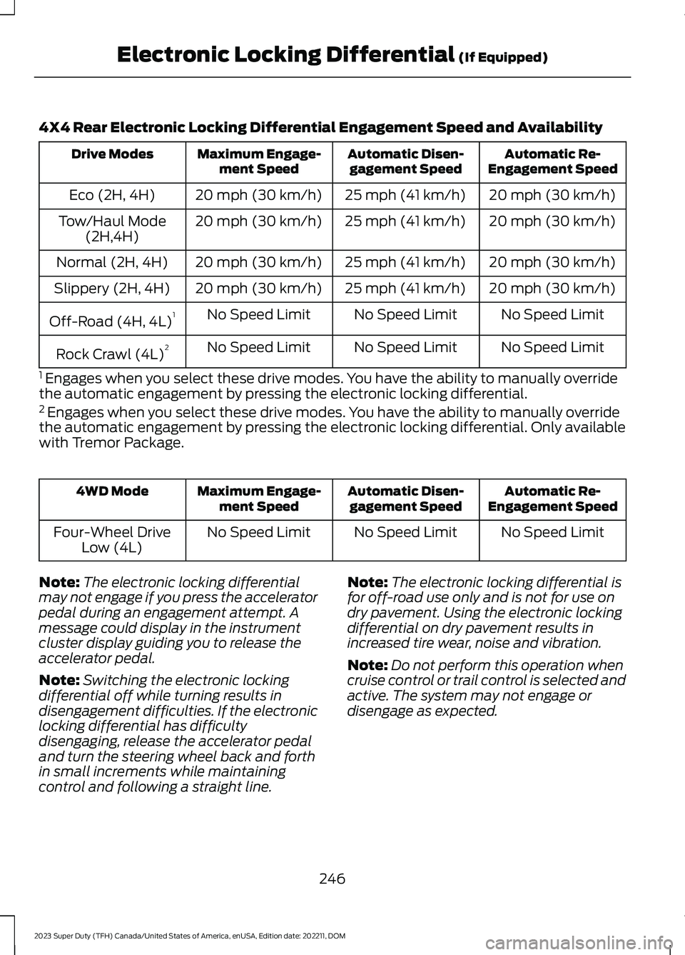 FORD SUPER DUTY 2023  Owners Manual 4X4 Rear Electronic Locking Differential Engagement Speed and Availability
Automatic Re-Engagement SpeedAutomatic Disen-gagement SpeedMaximum Engage-ment SpeedDrive Modes
20 mph (30 km/h)25 mph (41 km