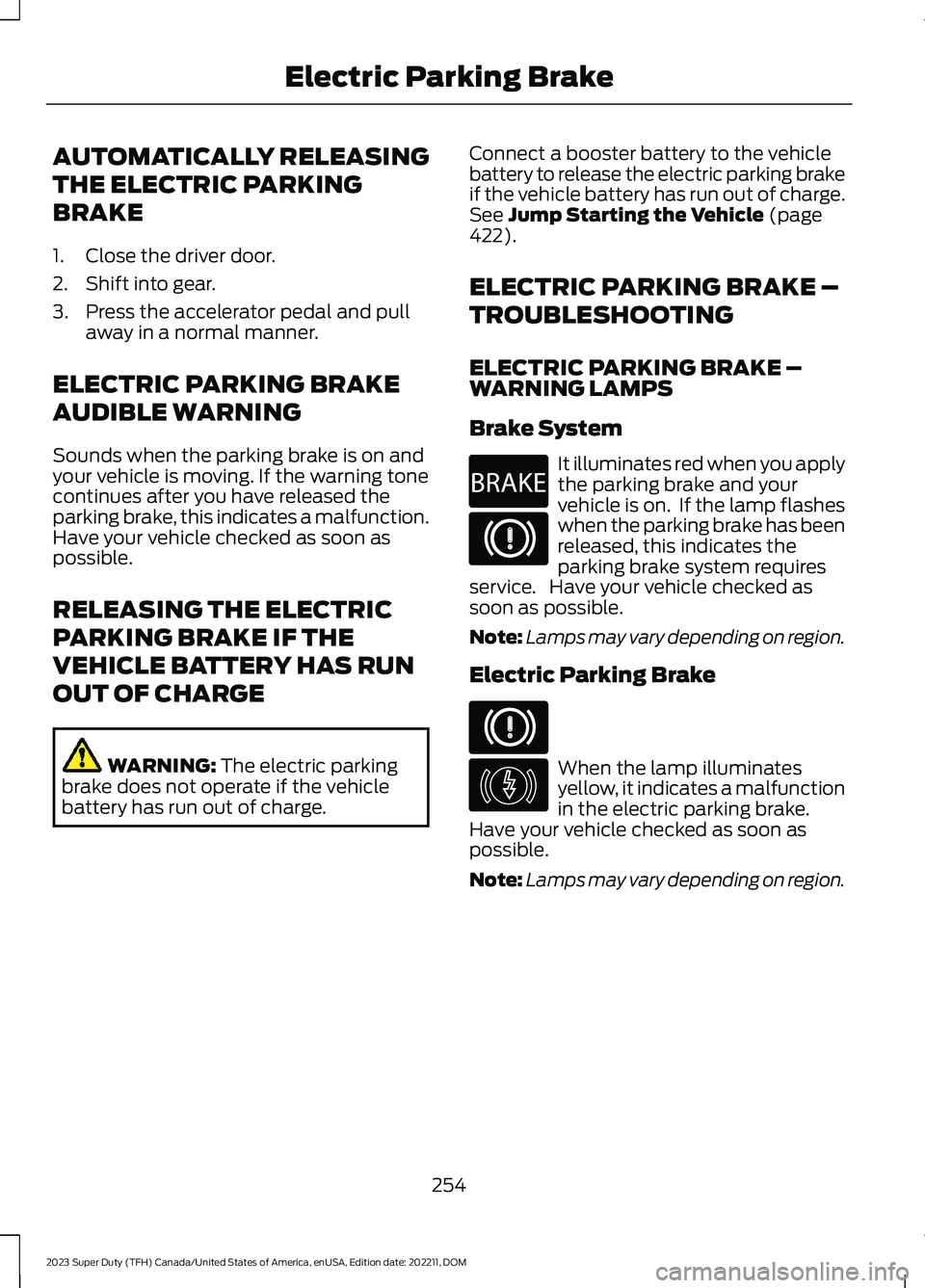 FORD SUPER DUTY 2023  Owners Manual AUTOMATICALLY RELEASING
THE ELECTRIC PARKING
BRAKE
1.Close the driver door.
2.Shift into gear.
3.Press the accelerator pedal and pullaway in a normal manner.
ELECTRIC PARKING BRAKE
AUDIBLE WARNING
Sou