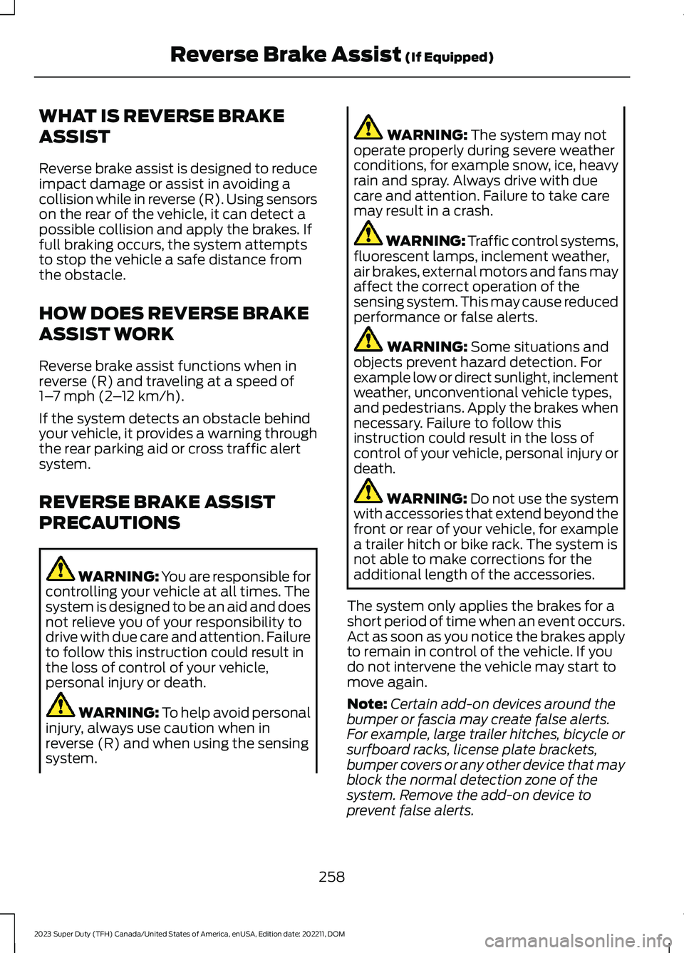FORD SUPER DUTY 2023 Owners Manual WHAT IS REVERSE BRAKE
ASSIST
Reverse brake assist is designed to reduceimpact damage or assist in avoiding acollision while in reverse (R). Using sensorson the rear of the vehicle, it can detect aposs FORD SUPER DUTY 2023 Owners Manual WHAT IS REVERSE BRAKE
ASSIST
Reverse brake assist is designed to reduceimpact damage or assist in avoiding acollision while in reverse (R). Using sensorson the rear of the vehicle, it can detect aposs