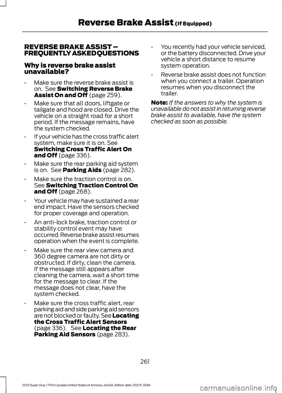 FORD SUPER DUTY 2023 Owners Manual REVERSE BRAKE ASSIST –FREQUENTLY ASKED QUESTIONS
Why is reverse brake assistunavailable?
•Make sure the reverse brake assist ison. See Switching Reverse BrakeAssist On and Off (page 259).
•Make FORD SUPER DUTY 2023 Owners Manual REVERSE BRAKE ASSIST –FREQUENTLY ASKED QUESTIONS
Why is reverse brake assistunavailable?
•Make sure the reverse brake assist ison. See Switching Reverse BrakeAssist On and Off (page 259).
•Make