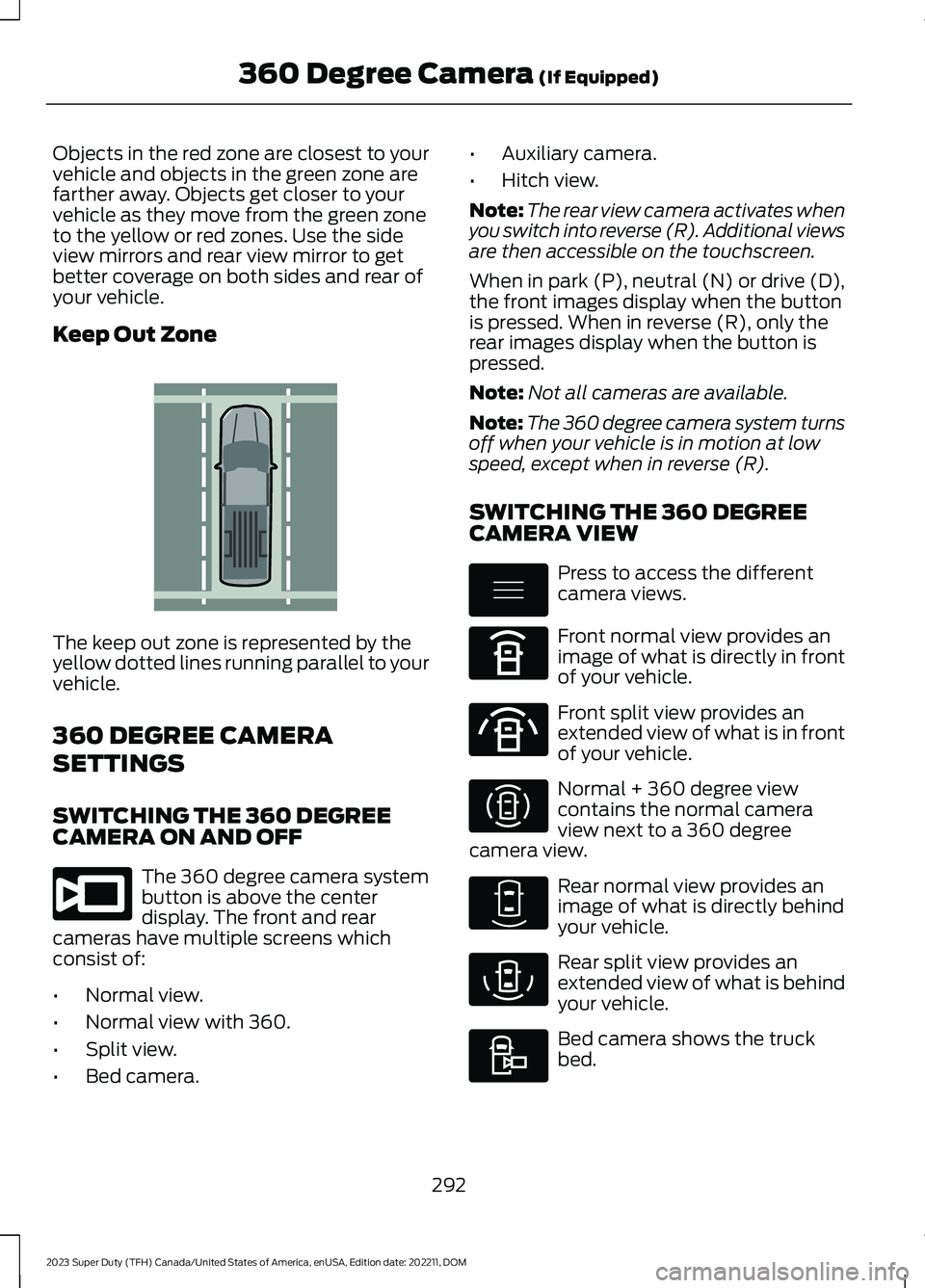 FORD SUPER DUTY 2023 Owners Manual Objects in the red zone are closest to yourvehicle and objects in the green zone arefarther away. Objects get closer to yourvehicle as they move from the green zoneto the yellow or red zones. Use the FORD SUPER DUTY 2023 Owners Manual Objects in the red zone are closest to yourvehicle and objects in the green zone arefarther away. Objects get closer to yourvehicle as they move from the green zoneto the yellow or red zones. Use the