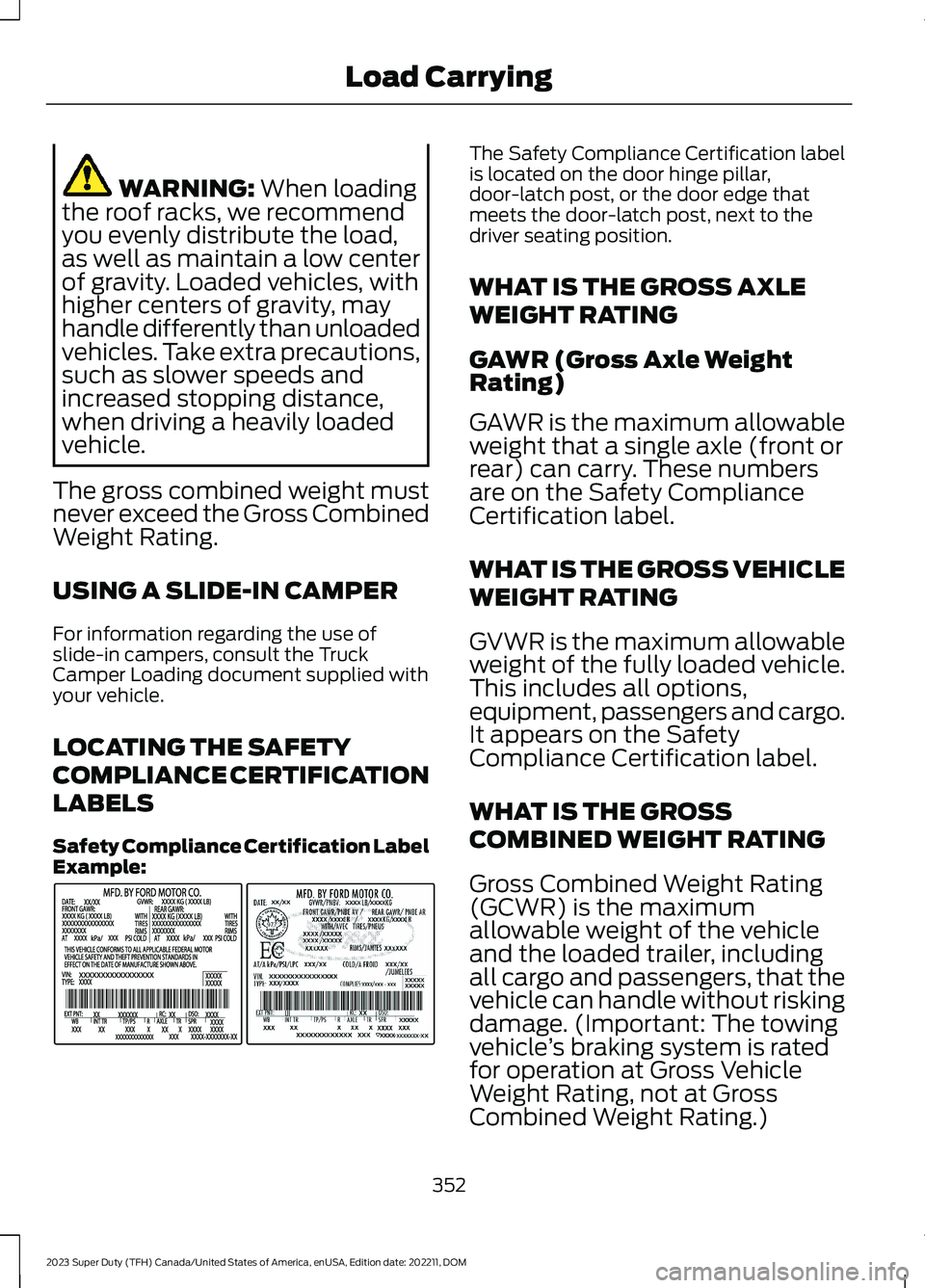 FORD SUPER DUTY 2023 Owners Manual WARNING: When loadingthe roof racks, we recommendyou evenly distribute the load,as well as maintain a low centerof gravity. Loaded vehicles, withhigher centers of gravity, mayhandle differently than u FORD SUPER DUTY 2023 Owners Manual WARNING: When loadingthe roof racks, we recommendyou evenly distribute the load,as well as maintain a low centerof gravity. Loaded vehicles, withhigher centers of gravity, mayhandle differently than u