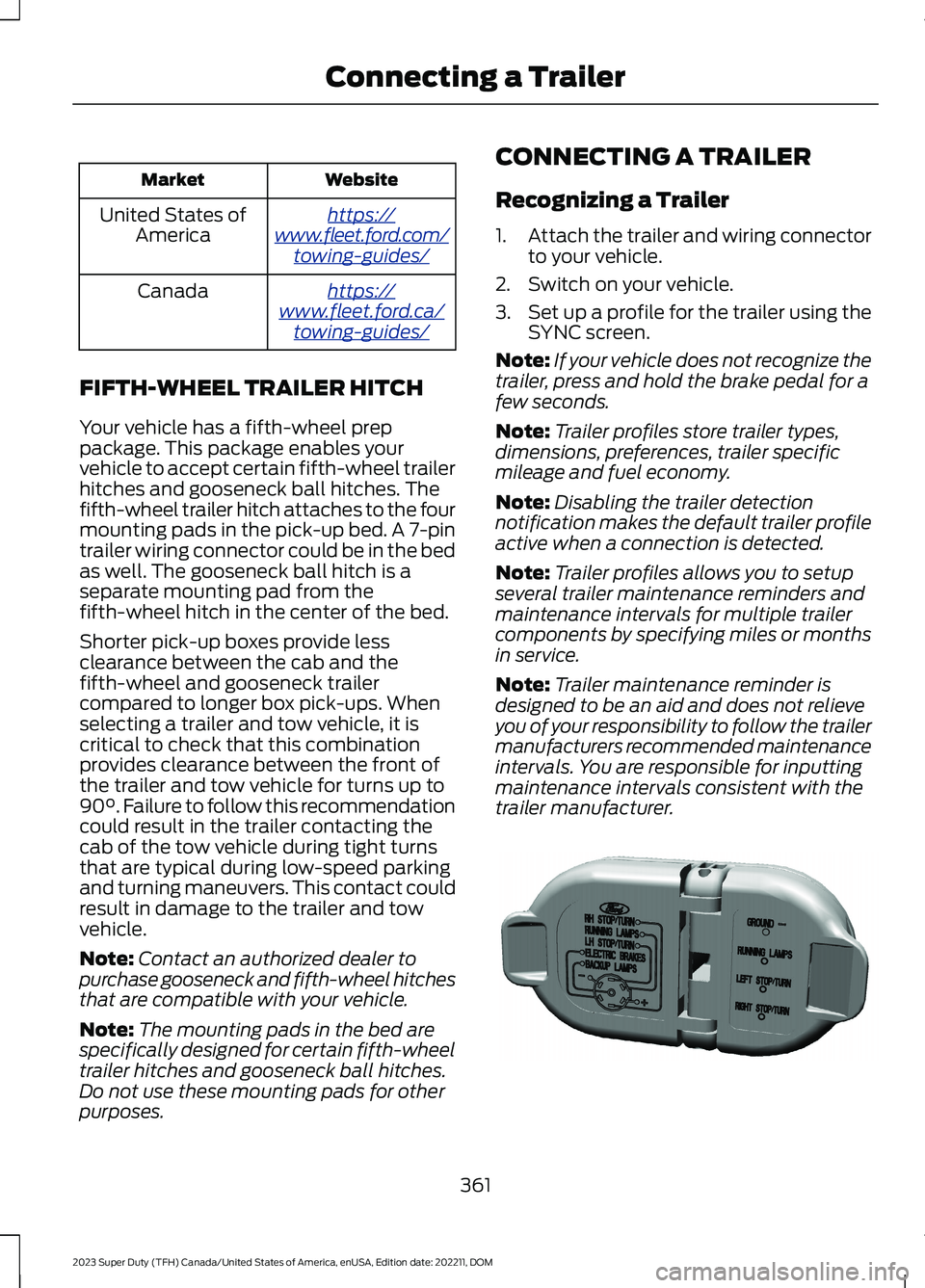 FORD SUPER DUTY 2023 Owners Manual WebsiteMarket
https://www.fleet.ford.com/towing-guides/
United States ofAmerica
https://www.fleet.ford.ca/towing-guides/
Canada
FIFTH-WHEEL TRAILER HITCH
Your vehicle has a fifth-wheel preppackage. Th FORD SUPER DUTY 2023 Owners Manual WebsiteMarket
https://www.fleet.ford.com/towing-guides/
United States ofAmerica
https://www.fleet.ford.ca/towing-guides/
Canada
FIFTH-WHEEL TRAILER HITCH
Your vehicle has a fifth-wheel preppackage. Th
