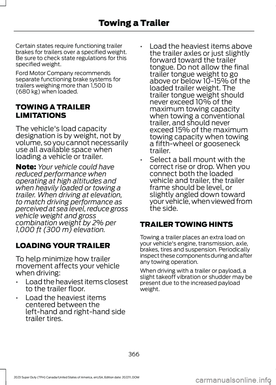 FORD SUPER DUTY 2023 Owners Manual Certain states require functioning trailerbrakes for trailers over a specified weight.Be sure to check state regulations for thisspecified weight.
Ford Motor Company recommendsseparate functioning bra FORD SUPER DUTY 2023 Owners Manual Certain states require functioning trailerbrakes for trailers over a specified weight.Be sure to check state regulations for thisspecified weight.
Ford Motor Company recommendsseparate functioning bra