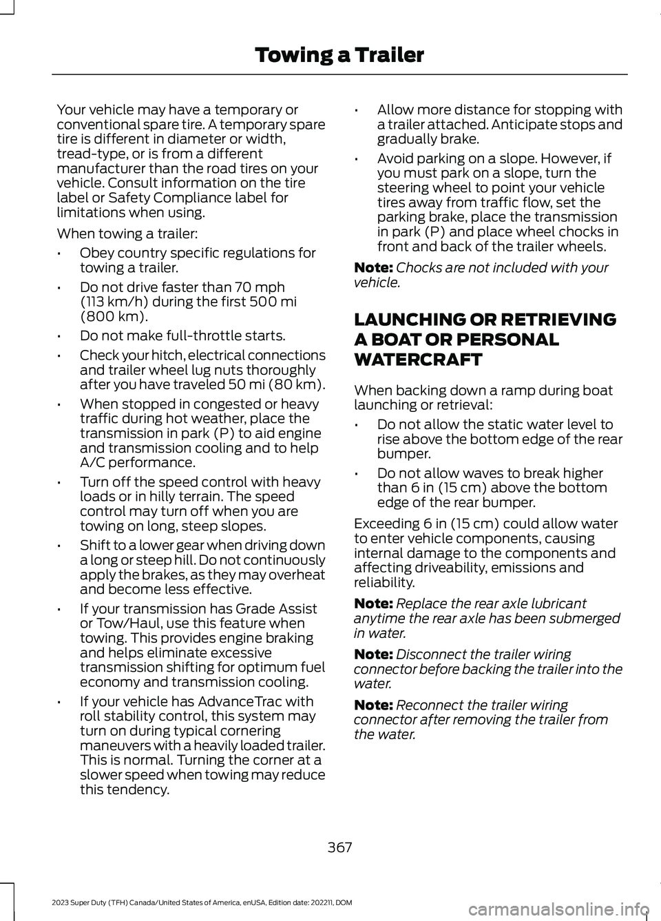 FORD SUPER DUTY 2023 Owners Manual Your vehicle may have a temporary orconventional spare tire. A temporary sparetire is different in diameter or width,tread-type, or is from a differentmanufacturer than the road tires on yourvehicle. FORD SUPER DUTY 2023 Owners Manual Your vehicle may have a temporary orconventional spare tire. A temporary sparetire is different in diameter or width,tread-type, or is from a differentmanufacturer than the road tires on yourvehicle.
