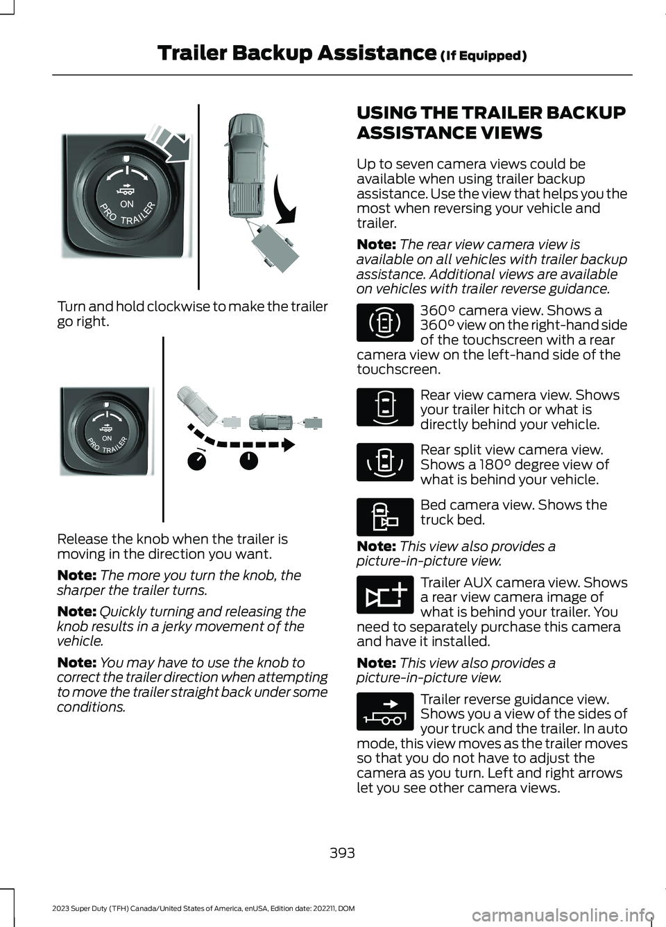 FORD SUPER DUTY 2023 Owners Manual Turn and hold clockwise to make the trailergo right.
Release the knob when the trailer ismoving in the direction you want.
Note:The more you turn the knob, thesharper the trailer turns.
Note:Quickly t FORD SUPER DUTY 2023 Owners Manual Turn and hold clockwise to make the trailergo right.
Release the knob when the trailer ismoving in the direction you want.
Note:The more you turn the knob, thesharper the trailer turns.
Note:Quickly t