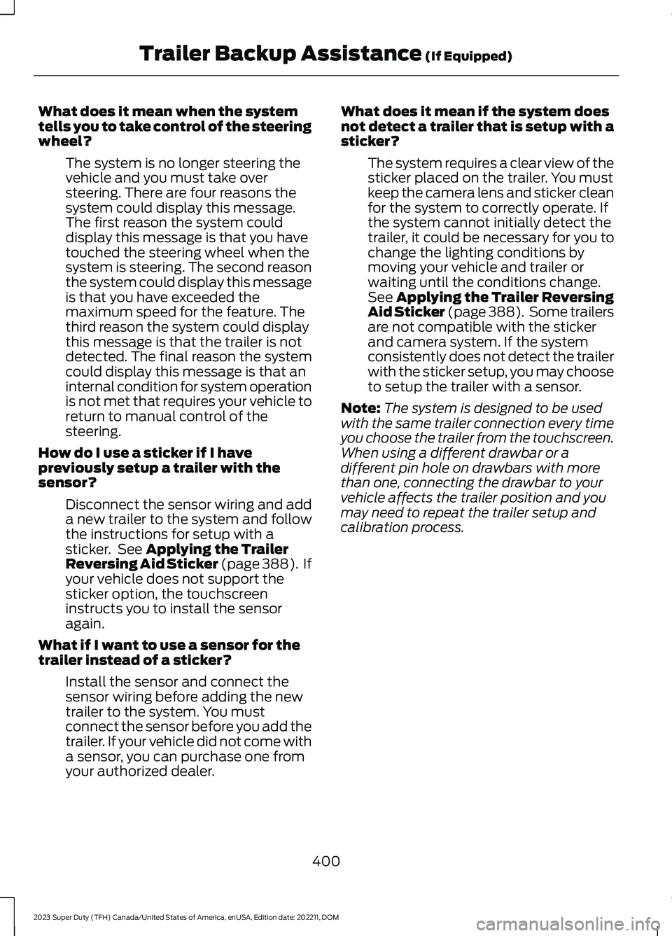 FORD SUPER DUTY 2023 Manual PDF What does it mean when the systemtells you to take control of the steeringwheel?
The system is no longer steering thevehicle and you must take oversteering. There are four reasons thesystem could disp FORD SUPER DUTY 2023 Manual PDF What does it mean when the systemtells you to take control of the steeringwheel?
The system is no longer steering thevehicle and you must take oversteering. There are four reasons thesystem could disp