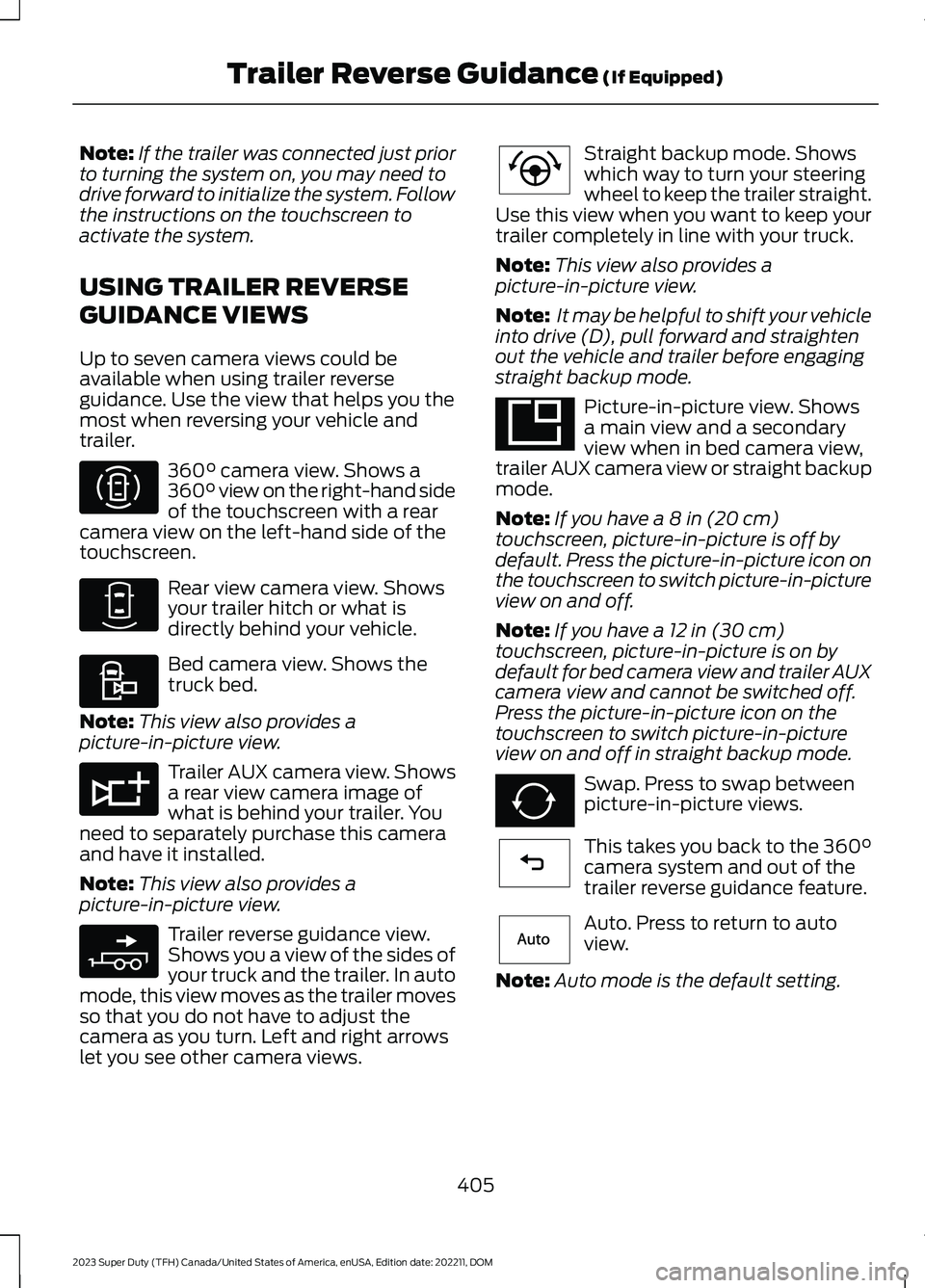 FORD SUPER DUTY 2023 Owners Manual Note:If the trailer was connected just priorto turning the system on, you may need todrive forward to initialize the system. Followthe instructions on the touchscreen toactivate the system.
USING TRAI FORD SUPER DUTY 2023 Owners Manual Note:If the trailer was connected just priorto turning the system on, you may need todrive forward to initialize the system. Followthe instructions on the touchscreen toactivate the system.
USING TRAI