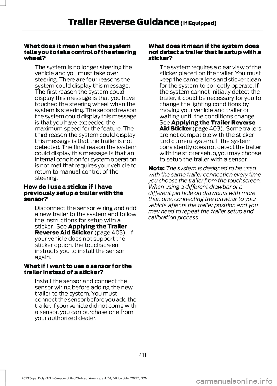 FORD SUPER DUTY 2023 Owners Manual What does it mean when the systemtells you to take control of the steeringwheel?
The system is no longer steering thevehicle and you must take oversteering. There are four reasons thesystem could disp FORD SUPER DUTY 2023 Owners Manual What does it mean when the systemtells you to take control of the steeringwheel?
The system is no longer steering thevehicle and you must take oversteering. There are four reasons thesystem could disp