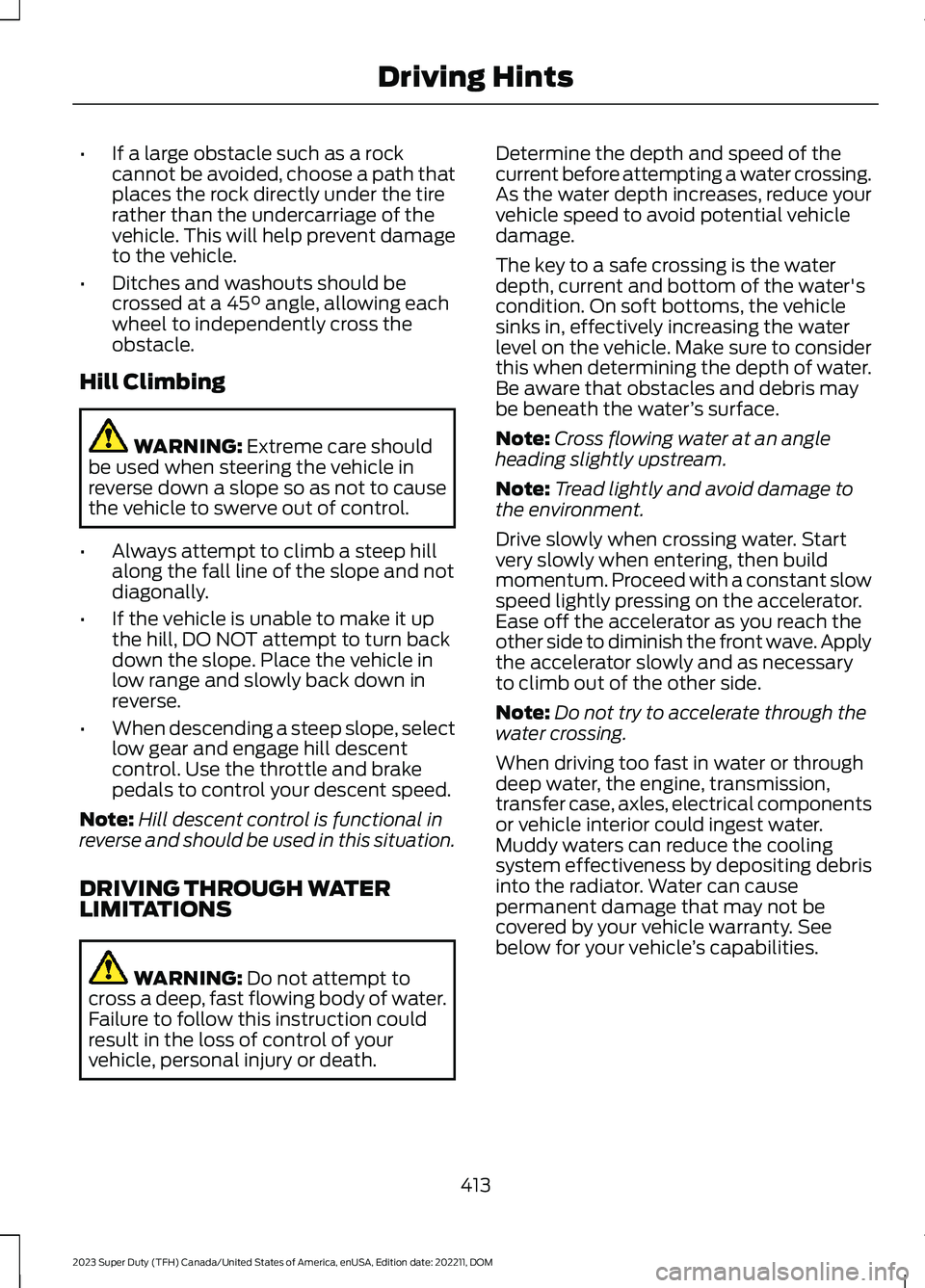 FORD SUPER DUTY 2023 Owners Manual •If a large obstacle such as a rockcannot be avoided, choose a path thatplaces the rock directly under the tirerather than the undercarriage of thevehicle. This will help prevent damageto the vehicl FORD SUPER DUTY 2023 Owners Manual •If a large obstacle such as a rockcannot be avoided, choose a path thatplaces the rock directly under the tirerather than the undercarriage of thevehicle. This will help prevent damageto the vehicl