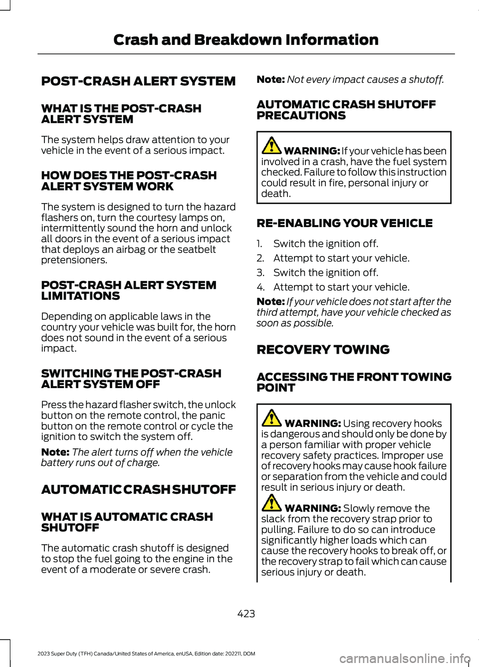 FORD SUPER DUTY 2023 Owners Manual POST-CRASH ALERT SYSTEM
WHAT IS THE POST-CRASHALERT SYSTEM
The system helps draw attention to yourvehicle in the event of a serious impact.
HOW DOES THE POST-CRASHALERT SYSTEM WORK
The system is desig FORD SUPER DUTY 2023 Owners Manual POST-CRASH ALERT SYSTEM
WHAT IS THE POST-CRASHALERT SYSTEM
The system helps draw attention to yourvehicle in the event of a serious impact.
HOW DOES THE POST-CRASHALERT SYSTEM WORK
The system is desig