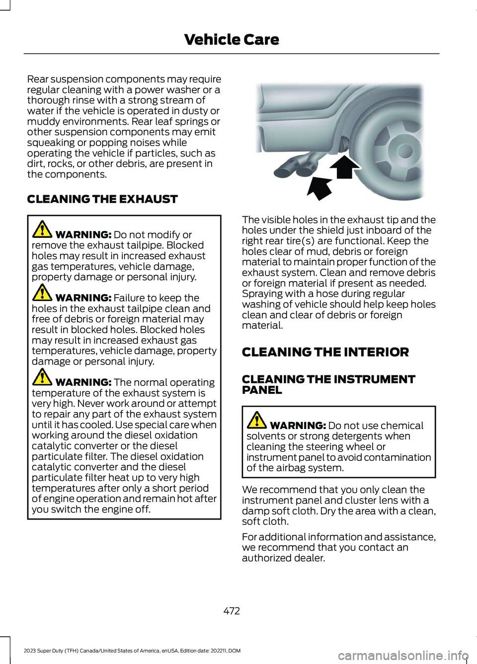 FORD SUPER DUTY 2023 Owners Manual Rear suspension components may requireregular cleaning with a power washer or athorough rinse with a strong stream ofwater if the vehicle is operated in dusty ormuddy environments. Rear leaf springs o FORD SUPER DUTY 2023 Owners Manual Rear suspension components may requireregular cleaning with a power washer or athorough rinse with a strong stream ofwater if the vehicle is operated in dusty ormuddy environments. Rear leaf springs o