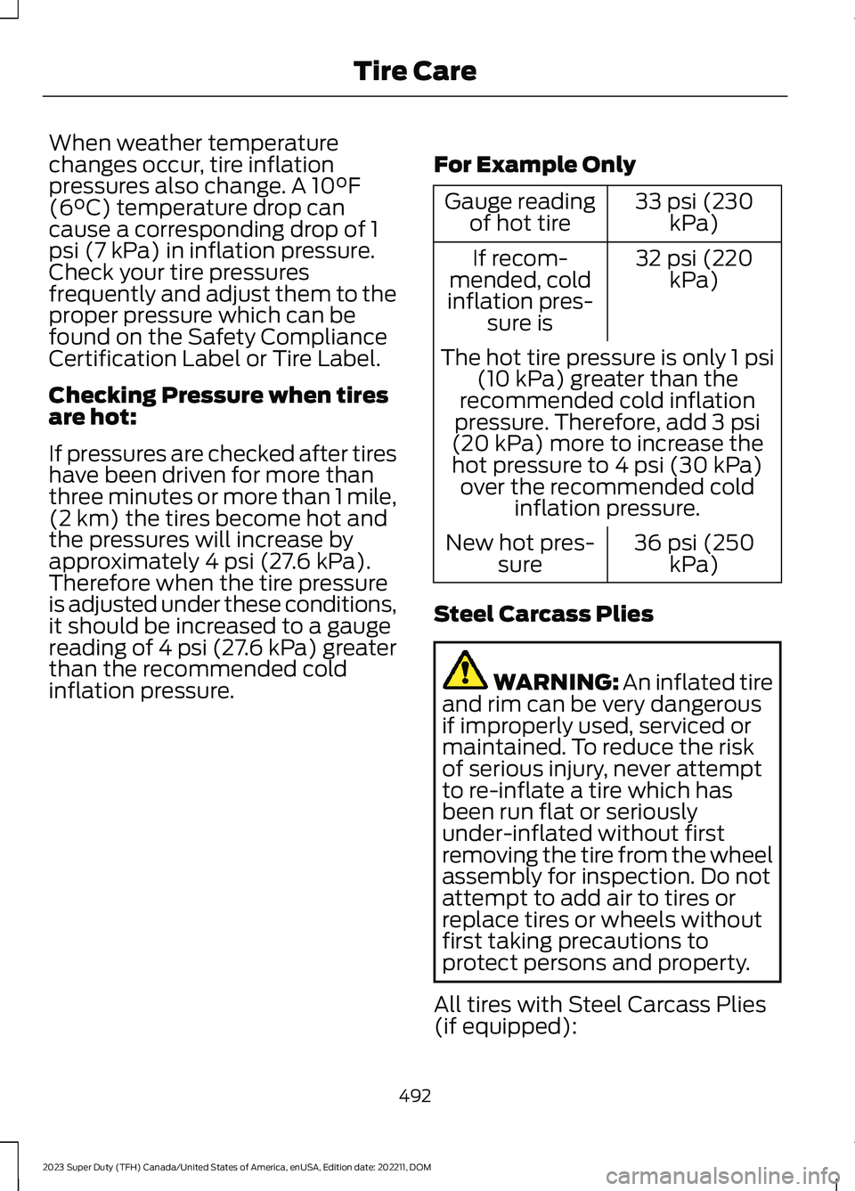 FORD SUPER DUTY 2023 Owners Manual When weather temperaturechanges occur, tire inflationpressures also change. A 10°F(6°C) temperature drop cancause a corresponding drop of 1psi (7 kPa) in inflation pressure.Check your tire pressures FORD SUPER DUTY 2023 Owners Manual When weather temperaturechanges occur, tire inflationpressures also change. A 10°F(6°C) temperature drop cancause a corresponding drop of 1psi (7 kPa) in inflation pressure.Check your tire pressures