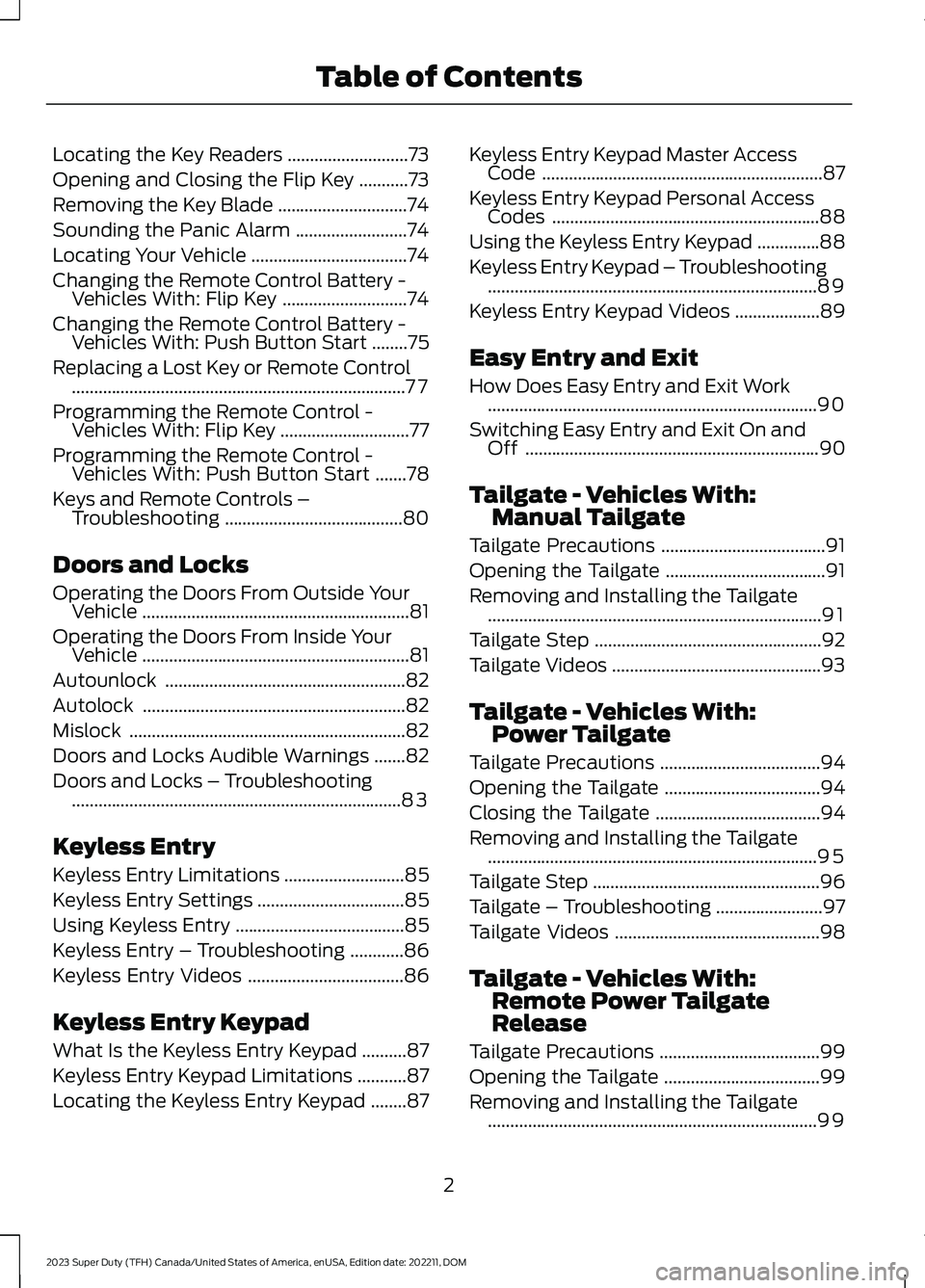 FORD SUPER DUTY 2023  Owners Manual Locating the Key Readers...........................73
Opening and Closing the Flip Key...........73
Removing the Key Blade.............................74
Sounding the Panic Alarm......................