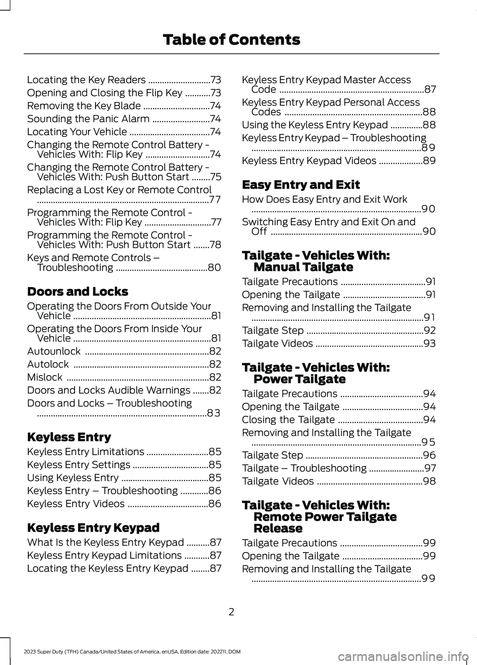 FORD SUPER DUTY 2023  Owners Manual Locating the Key Readers...........................73
Opening and Closing the Flip Key...........73
Removing the Key Blade.............................74
Sounding the Panic Alarm......................