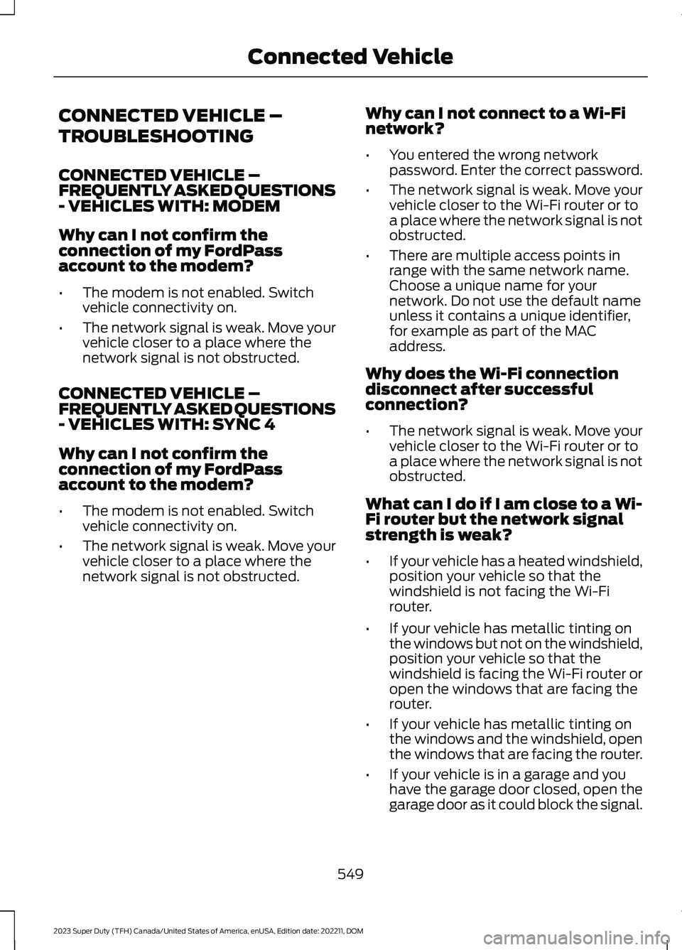 FORD SUPER DUTY 2023  Owners Manual CONNECTED VEHICLE –
TROUBLESHOOTING
CONNECTED VEHICLE –FREQUENTLY ASKED QUESTIONS- VEHICLES WITH: MODEM
Why can I not confirm theconnection of my FordPassaccount to the modem?
•The modem is not 