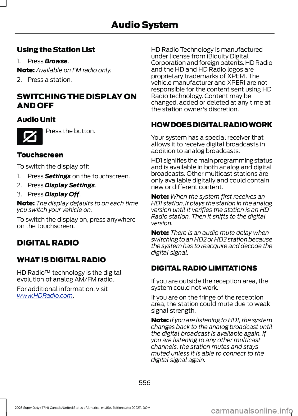 FORD SUPER DUTY 2023  Owners Manual Using the Station List
1.Press Browse.
Note:Available on FM radio only.
2.Press a station.
SWITCHING THE DISPLAY ON
AND OFF
Audio Unit
Press the button.
Touchscreen
To switch the display off:
1.Press 