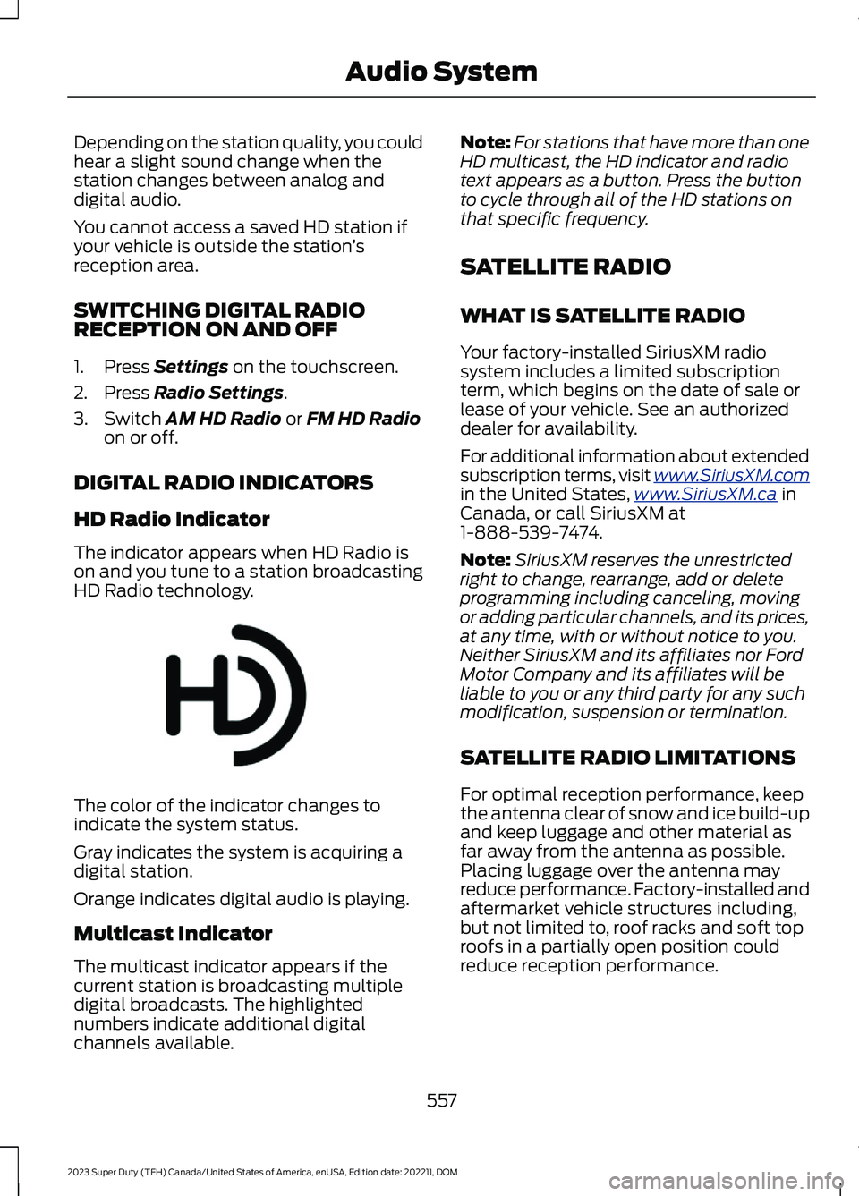 FORD SUPER DUTY 2023 Owners Manual Depending on the station quality, you couldhear a slight sound change when thestation changes between analog anddigital audio.
You cannot access a saved HD station ifyour vehicle is outside the statio FORD SUPER DUTY 2023 Owners Manual Depending on the station quality, you couldhear a slight sound change when thestation changes between analog anddigital audio.
You cannot access a saved HD station ifyour vehicle is outside the statio