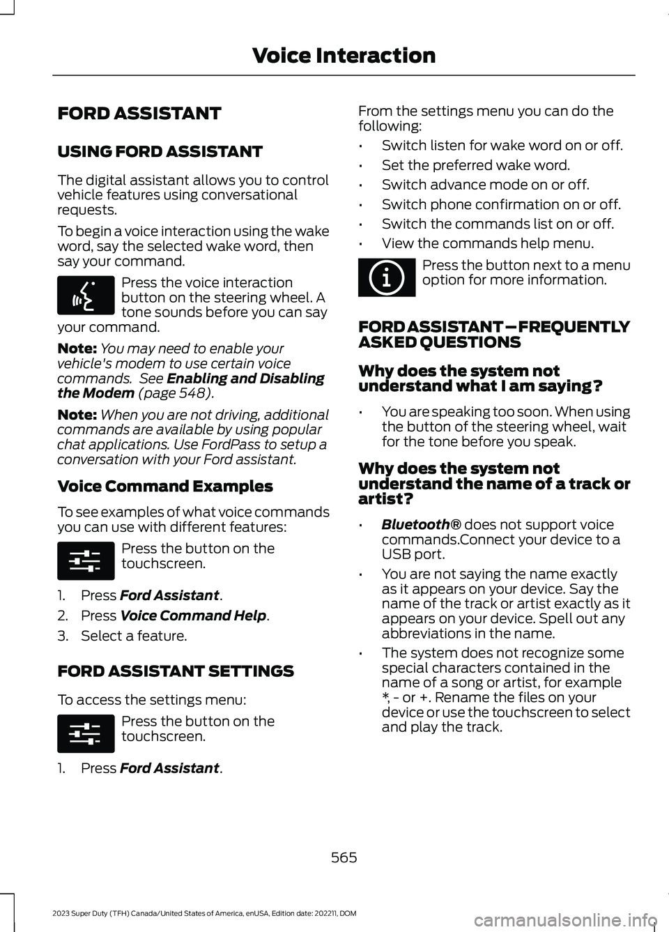 FORD SUPER DUTY 2023 Owners Manual FORD ASSISTANT
USING FORD ASSISTANT
The digital assistant allows you to controlvehicle features using conversationalrequests.
To begin a voice interaction using the wakeword, say the selected wake wor FORD SUPER DUTY 2023 Owners Manual FORD ASSISTANT
USING FORD ASSISTANT
The digital assistant allows you to controlvehicle features using conversationalrequests.
To begin a voice interaction using the wakeword, say the selected wake wor