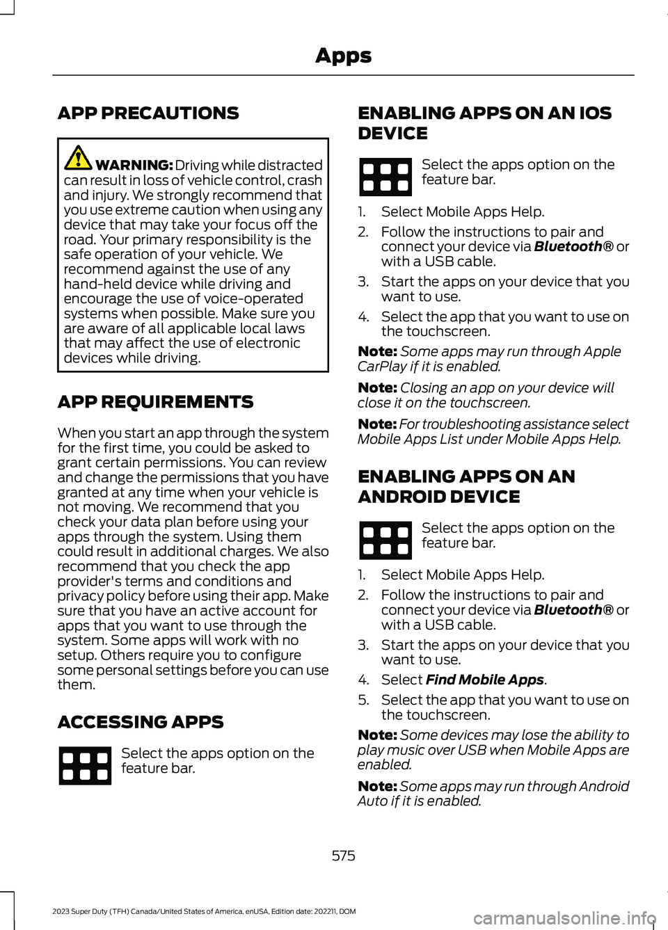 FORD SUPER DUTY 2023 Owners Manual APP PRECAUTIONS
WARNING: Driving while distractedcan result in loss of vehicle control, crashand injury. We strongly recommend thatyou use extreme caution when using anydevice that may take your focus FORD SUPER DUTY 2023 Owners Manual APP PRECAUTIONS
WARNING: Driving while distractedcan result in loss of vehicle control, crashand injury. We strongly recommend thatyou use extreme caution when using anydevice that may take your focus