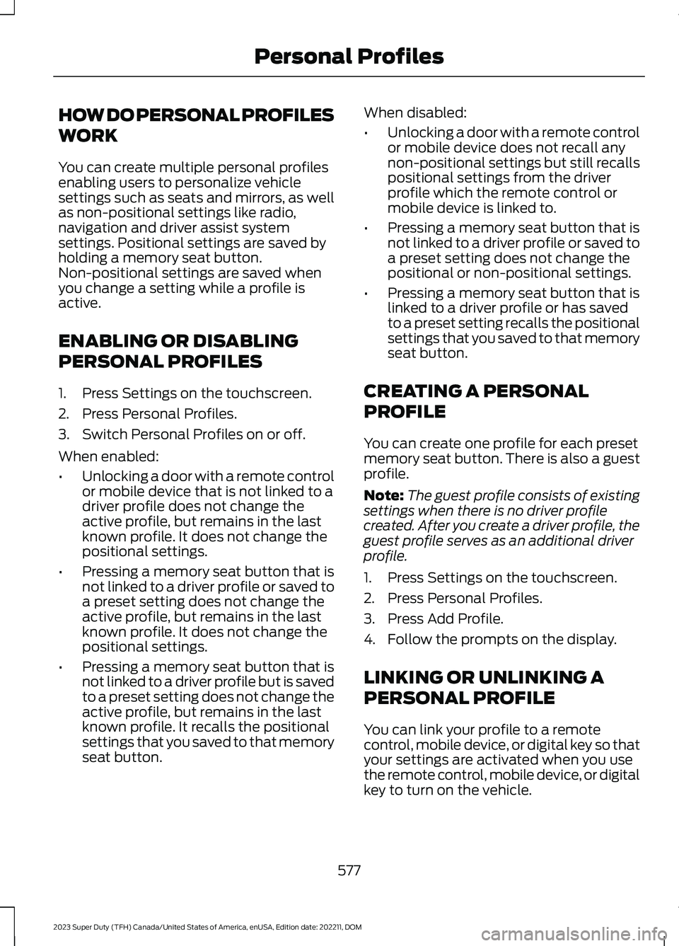 FORD SUPER DUTY 2023  Owners Manual HOW DO PERSONAL PROFILES
WORK
You can create multiple personal profilesenabling users to personalize vehiclesettings such as seats and mirrors, as wellas non-positional settings like radio,navigation 