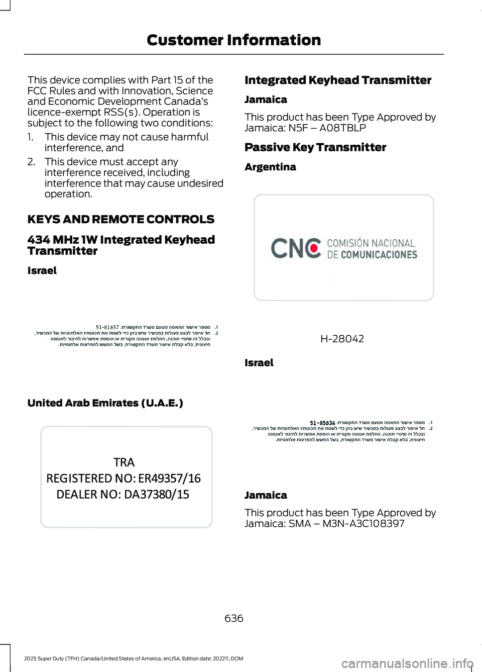 FORD SUPER DUTY 2023  Owners Manual This device complies with Part 15 of theFCC Rules and with Innovation, Scienceand Economic Development Canada’slicence-exempt RSS(s). Operation issubject to the following two conditions:
1.This devi