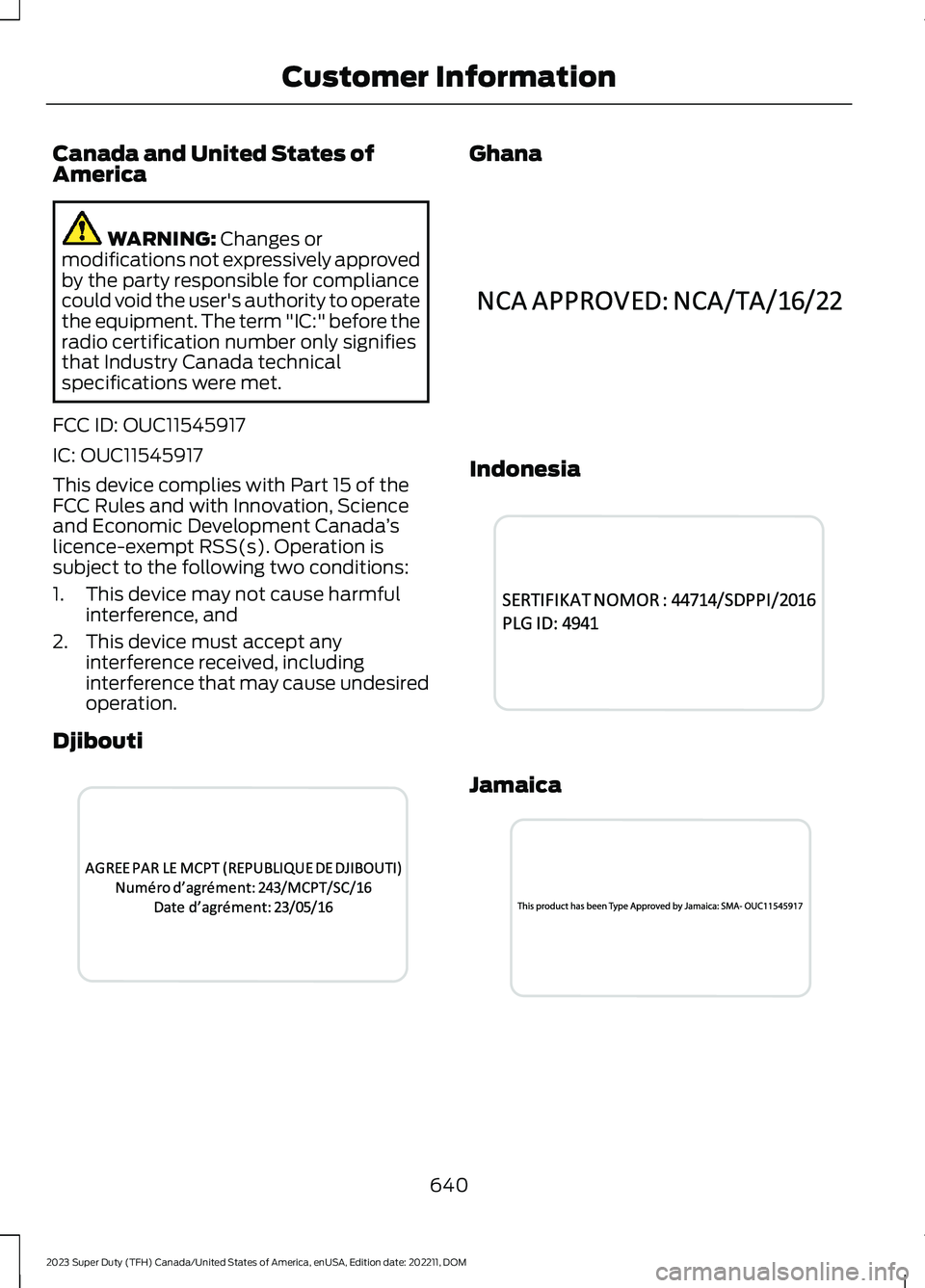 FORD SUPER DUTY 2023 Owners Manual Canada and United States ofAmerica
WARNING: Changes ormodifications not expressively approvedby the party responsible for compliancecould void the user's authority to operatethe equipment. The ter FORD SUPER DUTY 2023 Owners Manual Canada and United States ofAmerica
WARNING: Changes ormodifications not expressively approvedby the party responsible for compliancecould void the user's authority to operatethe equipment. The ter