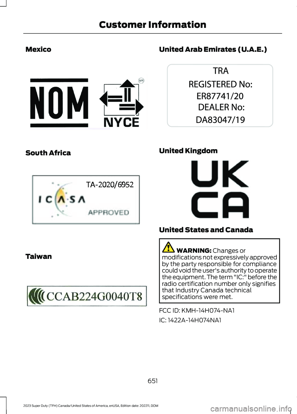 FORD SUPER DUTY 2023 User Guide Mexico
South Africa
Taiwan
United Arab Emirates (U.A.E.)
United Kingdom
United States and Canada
WARNING: Changes ormodifications not expressively approvedby the party responsible for compliancecould FORD SUPER DUTY 2023 User Guide Mexico
South Africa
Taiwan
United Arab Emirates (U.A.E.)
United Kingdom
United States and Canada
WARNING: Changes ormodifications not expressively approvedby the party responsible for compliancecould