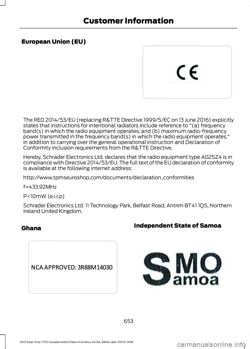 FORD SUPER DUTY 2023 Owners Manual European Union (EU)
The RED 2014/53/EU (replacing R&TTE Directive 1999/5/EC on 13 June 2016) explicitlystates that instructions for intentional radiators include reference to "(a) frequencyband(s) FORD SUPER DUTY 2023 Owners Manual European Union (EU)
The RED 2014/53/EU (replacing R&TTE Directive 1999/5/EC on 13 June 2016) explicitlystates that instructions for intentional radiators include reference to "(a) frequencyband(s)