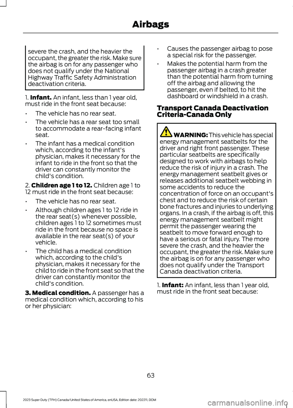 FORD SUPER DUTY 2023 Repair Manual severe the crash, and the heavier theoccupant, the greater the risk. Make surethe airbag is on for any passenger whodoes not qualify under the NationalHighway Traffic Safety Administrationdeactivation FORD SUPER DUTY 2023 Repair Manual severe the crash, and the heavier theoccupant, the greater the risk. Make surethe airbag is on for any passenger whodoes not qualify under the NationalHighway Traffic Safety Administrationdeactivation