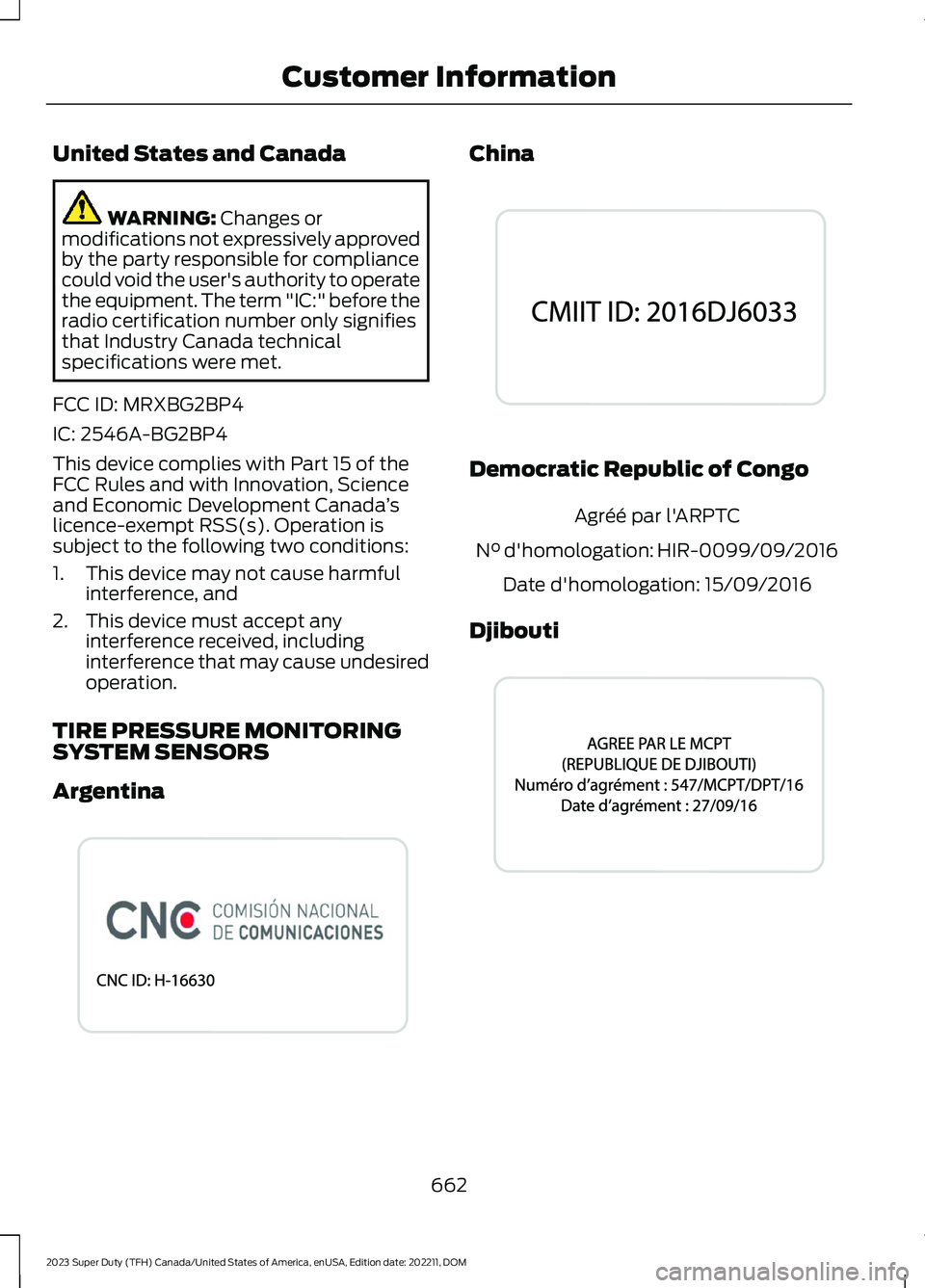 FORD SUPER DUTY 2023 Owners Manual United States and Canada
WARNING: Changes ormodifications not expressively approvedby the party responsible for compliancecould void the user's authority to operatethe equipment. The term "IC: FORD SUPER DUTY 2023 Owners Manual United States and Canada
WARNING: Changes ormodifications not expressively approvedby the party responsible for compliancecould void the user's authority to operatethe equipment. The term "IC: