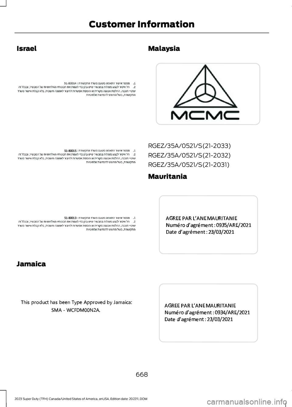 FORD SUPER DUTY 2023 Owners Manual Israel
Jamaica
Malaysia
RGEZ/35A/0521/S(21-2033)
RGEZ/35A/0521/S(21-2032)
RGEZ/35A/0521/S(21-2031)
Mauritania
668
2023 Super Duty (TFH) Canada/United States of America, enUSA, Edition date: 202211, DO FORD SUPER DUTY 2023 Owners Manual Israel
Jamaica
Malaysia
RGEZ/35A/0521/S(21-2033)
RGEZ/35A/0521/S(21-2032)
RGEZ/35A/0521/S(21-2031)
Mauritania
668
2023 Super Duty (TFH) Canada/United States of America, enUSA, Edition date: 202211, DO