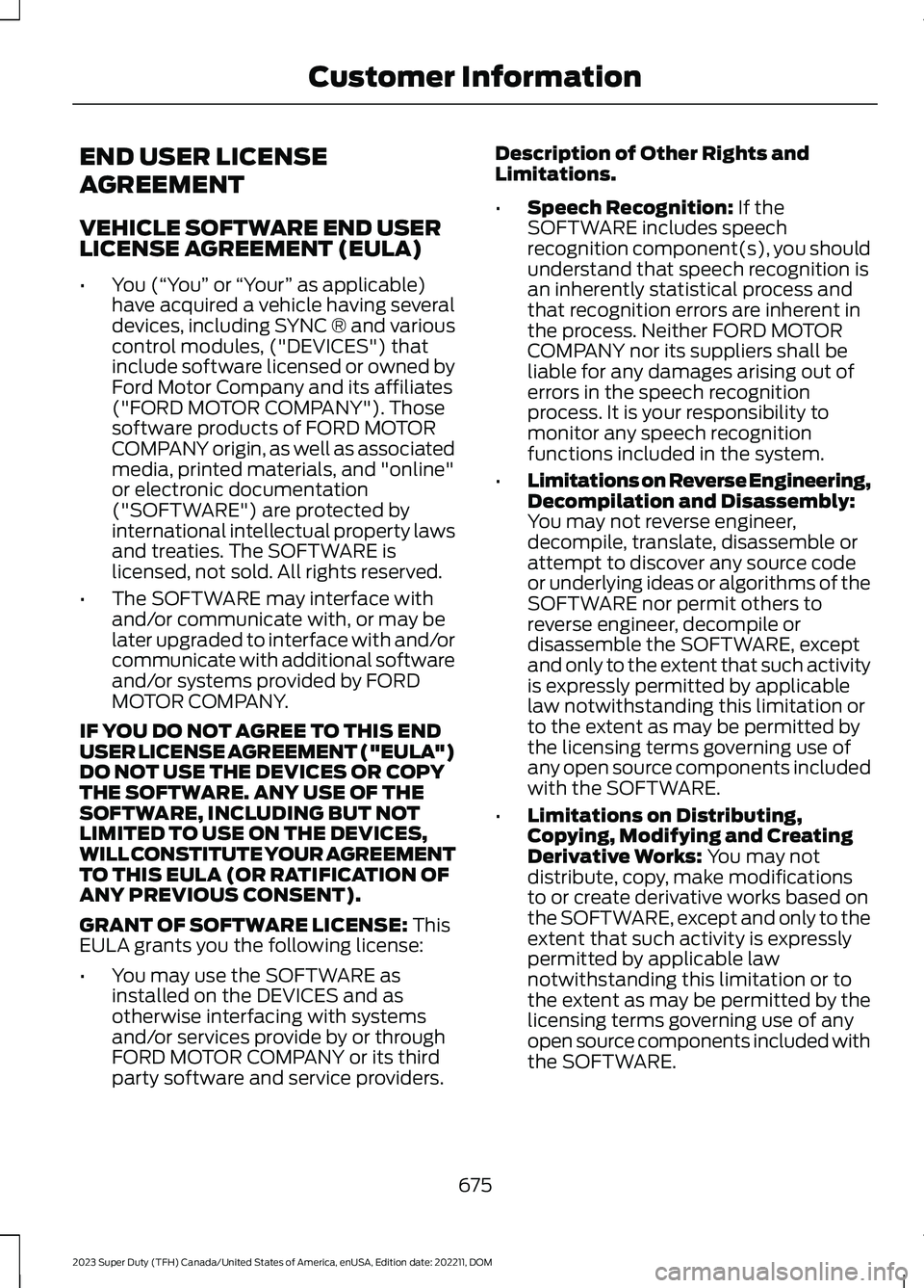FORD SUPER DUTY 2023 Owners Manual END USER LICENSE
AGREEMENT
VEHICLE SOFTWARE END USERLICENSE AGREEMENT (EULA)
•You (“You” or “Your” as applicable)have acquired a vehicle having severaldevices, including SYNC ® and variousc FORD SUPER DUTY 2023 Owners Manual END USER LICENSE
AGREEMENT
VEHICLE SOFTWARE END USERLICENSE AGREEMENT (EULA)
•You (“You” or “Your” as applicable)have acquired a vehicle having severaldevices, including SYNC ® and variousc