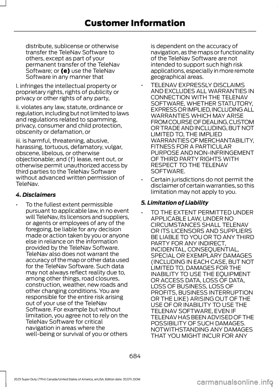 FORD SUPER DUTY 2023 Owners Manual distribute, sublicense or otherwisetransfer the TeleNav Software toothers, except as part of yourpermanent transfer of the TeleNavSoftware; or (e) use the TeleNavSoftware in any manner that
I. infring FORD SUPER DUTY 2023 Owners Manual distribute, sublicense or otherwisetransfer the TeleNav Software toothers, except as part of yourpermanent transfer of the TeleNavSoftware; or (e) use the TeleNavSoftware in any manner that
I. infring