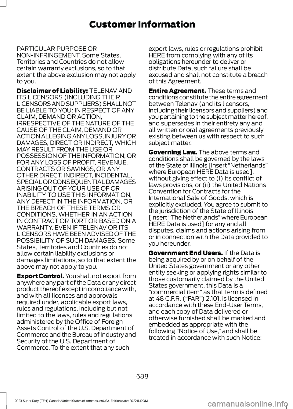 FORD SUPER DUTY 2023 Owners Manual PARTICULAR PURPOSE ORNON-INFRINGEMENT. Some States,Territories and Countries do not allowcertain warranty exclusions, so to thatextent the above exclusion may not applyto you.
Disclaimer of Liability: FORD SUPER DUTY 2023 Owners Manual PARTICULAR PURPOSE ORNON-INFRINGEMENT. Some States,Territories and Countries do not allowcertain warranty exclusions, so to thatextent the above exclusion may not applyto you.
Disclaimer of Liability: