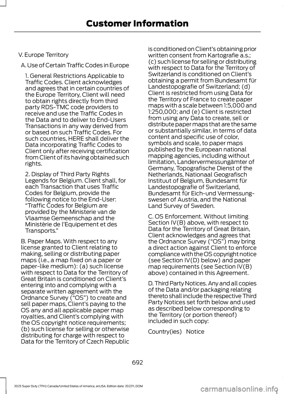 FORD SUPER DUTY 2023 Owners Manual V. Europe Territory
A. Use of Certain Traffic Codes in Europe
1. General Restrictions Applicable toTraffic Codes. Client acknowledgesand agrees that in certain countries ofthe Europe Territory, Client FORD SUPER DUTY 2023 Owners Manual V. Europe Territory
A. Use of Certain Traffic Codes in Europe
1. General Restrictions Applicable toTraffic Codes. Client acknowledgesand agrees that in certain countries ofthe Europe Territory, Client