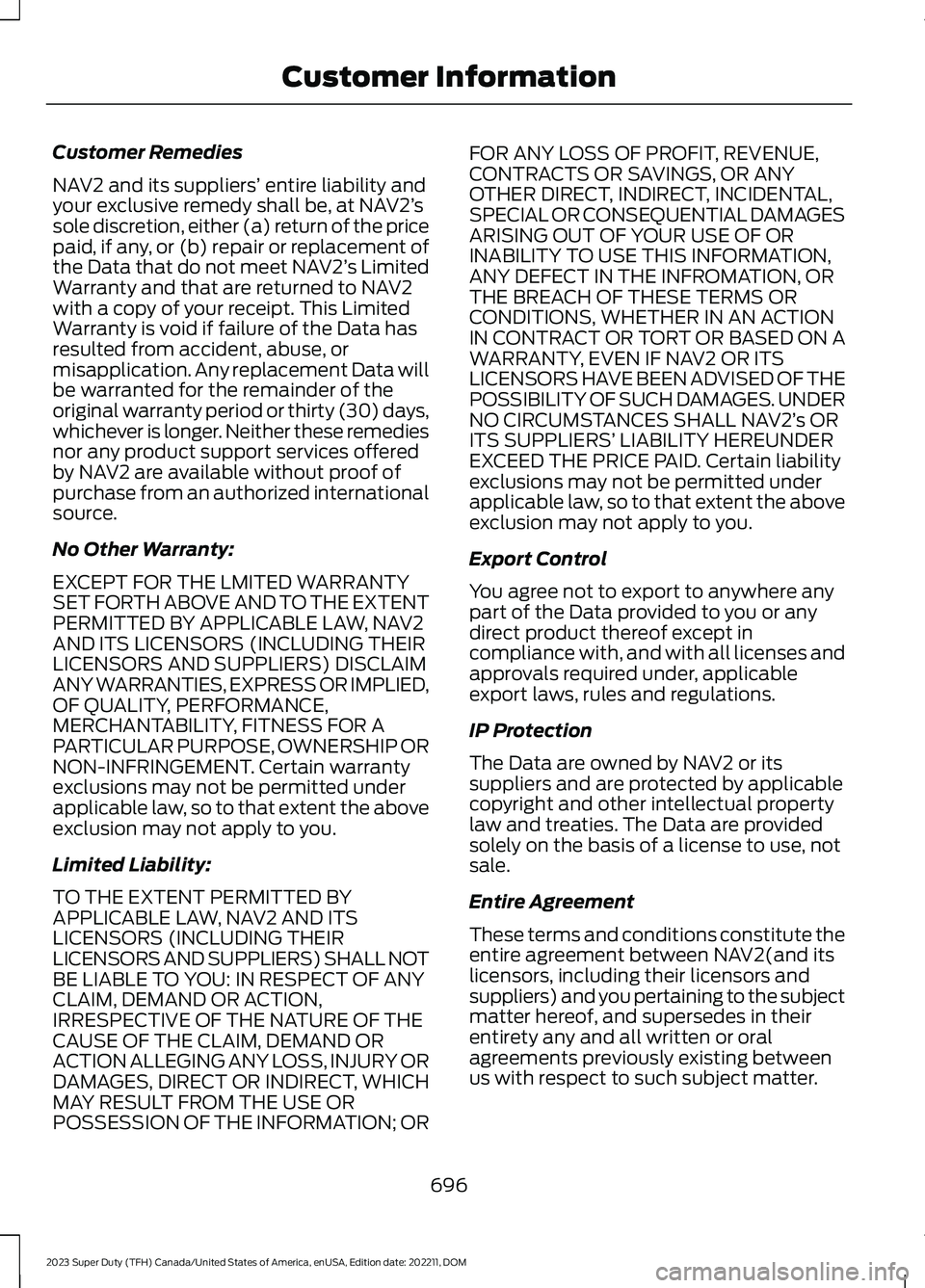 FORD SUPER DUTY 2023 Owners Manual Customer Remedies
NAV2 and its suppliers’ entire liability andyour exclusive remedy shall be, at NAV2’ssole discretion, either (a) return of the pricepaid, if any, or (b) repair or replacement oft FORD SUPER DUTY 2023 Owners Manual Customer Remedies
NAV2 and its suppliers’ entire liability andyour exclusive remedy shall be, at NAV2’ssole discretion, either (a) return of the pricepaid, if any, or (b) repair or replacement oft