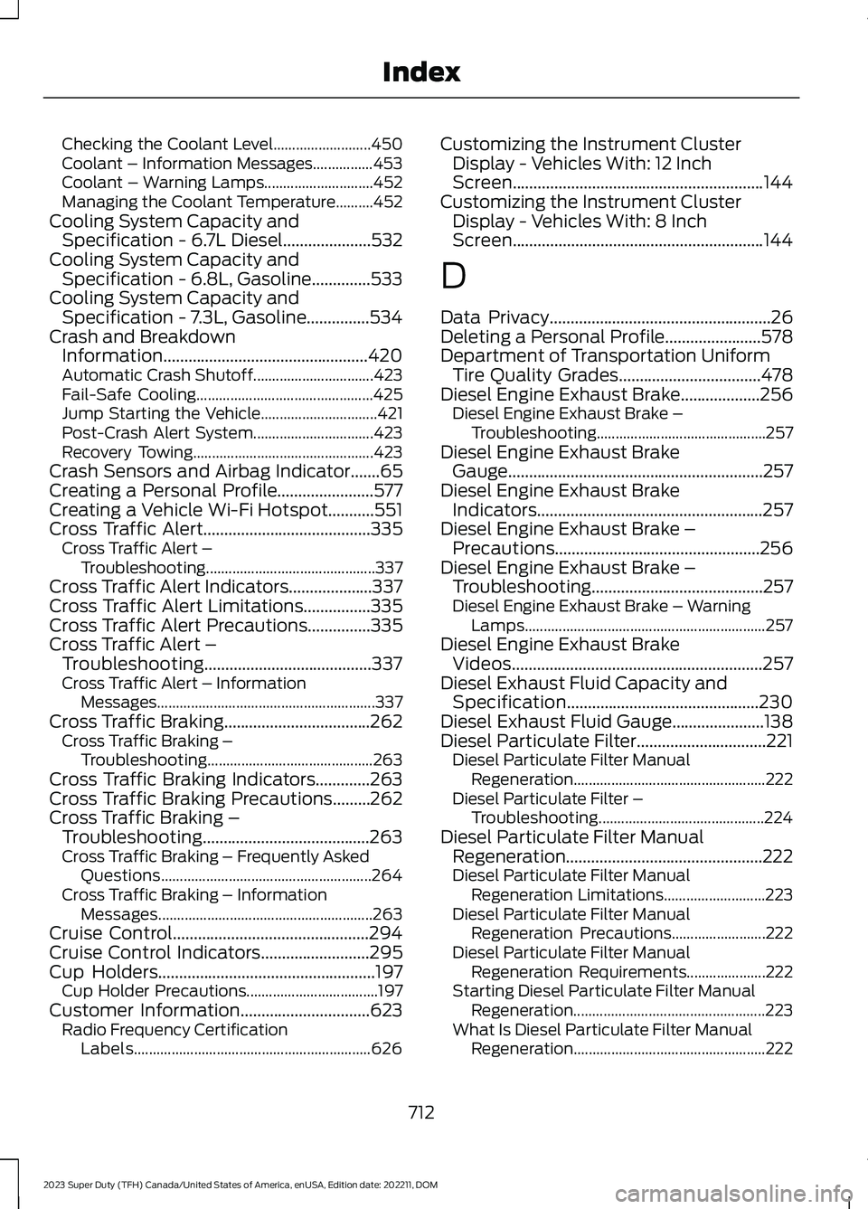 FORD SUPER DUTY 2023 Owners Manual Checking the Coolant Level..........................450Coolant – Information Messages................453Coolant – Warning Lamps.............................452Managing the Coolant Temperature..... FORD SUPER DUTY 2023 Owners Manual Checking the Coolant Level..........................450Coolant – Information Messages................453Coolant – Warning Lamps.............................452Managing the Coolant Temperature.....