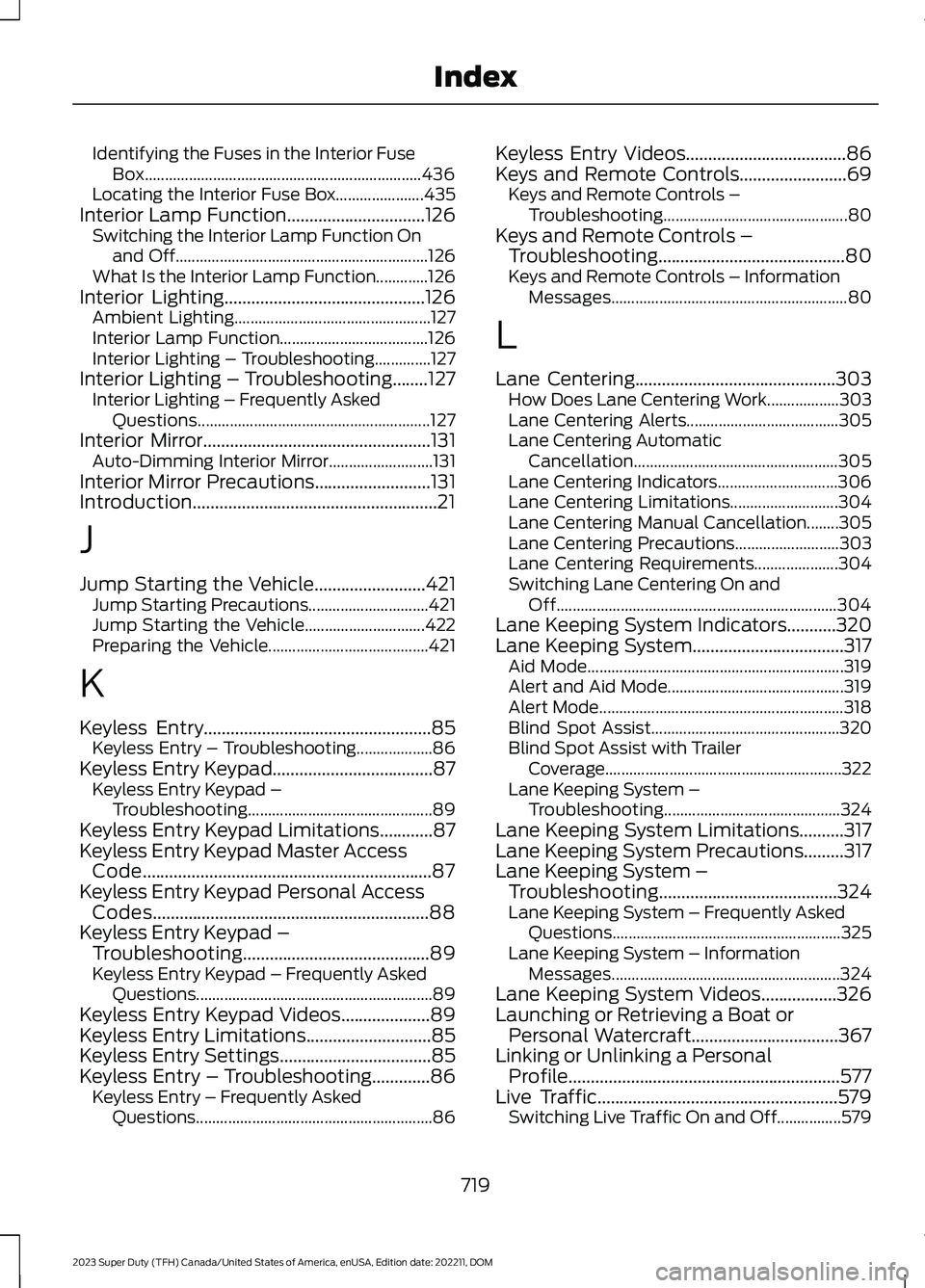 FORD SUPER DUTY 2023 Owners Manual Identifying the Fuses in the Interior FuseBox.....................................................................436Locating the Interior Fuse Box......................435Interior Lamp Function...... FORD SUPER DUTY 2023 Owners Manual Identifying the Fuses in the Interior FuseBox.....................................................................436Locating the Interior Fuse Box......................435Interior Lamp Function......