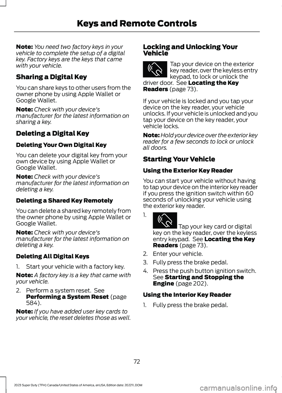 FORD SUPER DUTY 2023 Owners Manual Note:You need two factory keys in yourvehicle to complete the setup of a digitalkey. Factory keys are the keys that camewith your vehicle.
Sharing a Digital Key
You can share keys to other users from FORD SUPER DUTY 2023 Owners Manual Note:You need two factory keys in yourvehicle to complete the setup of a digitalkey. Factory keys are the keys that camewith your vehicle.
Sharing a Digital Key
You can share keys to other users from
