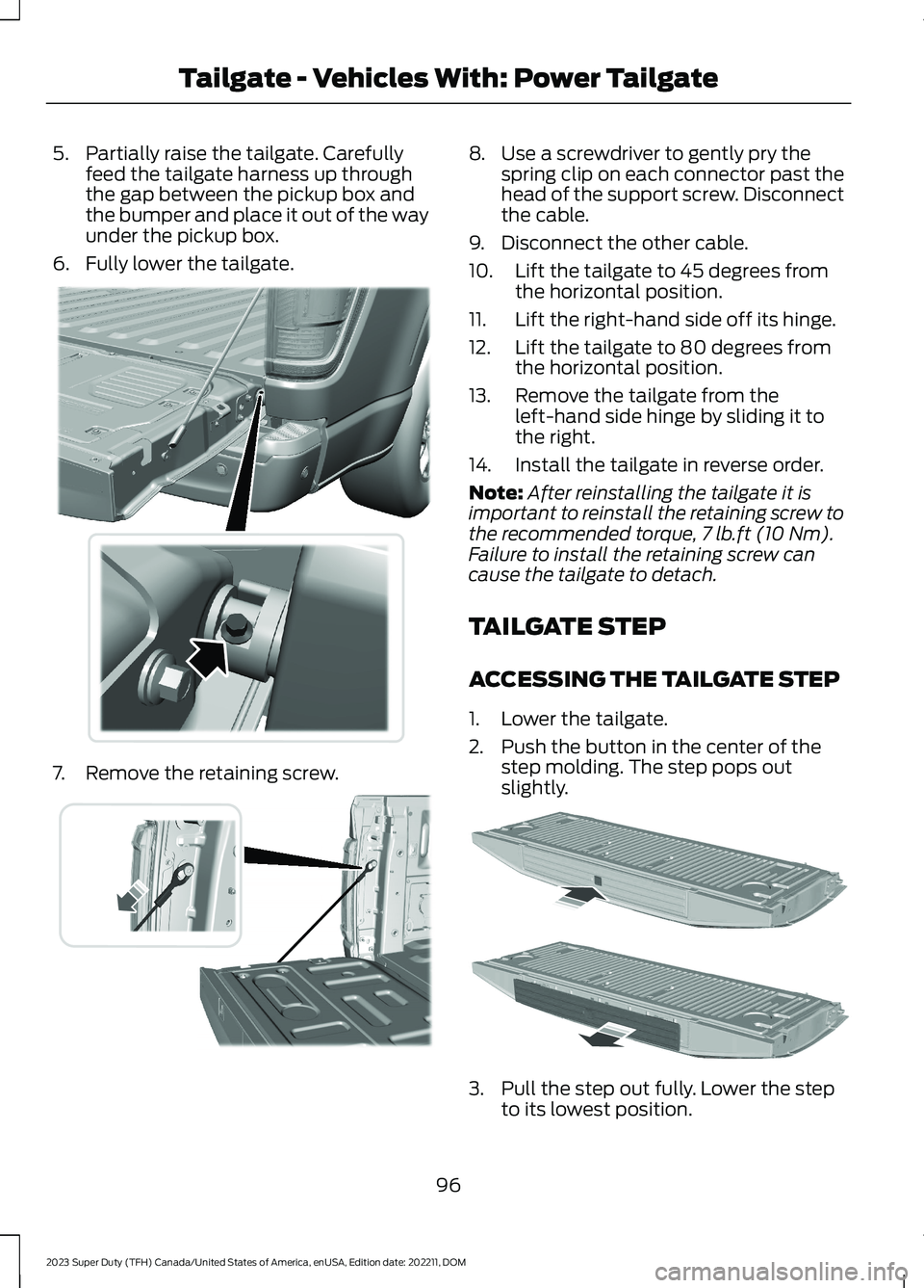 FORD SUPER DUTY 2023 Owners Manual 5.Partially raise the tailgate. Carefullyfeed the tailgate harness up throughthe gap between the pickup box andthe bumper and place it out of the wayunder the pickup box.
6.Fully lower the tailgate.
7 FORD SUPER DUTY 2023 Owners Manual 5.Partially raise the tailgate. Carefullyfeed the tailgate harness up throughthe gap between the pickup box andthe bumper and place it out of the wayunder the pickup box.
6.Fully lower the tailgate.
7