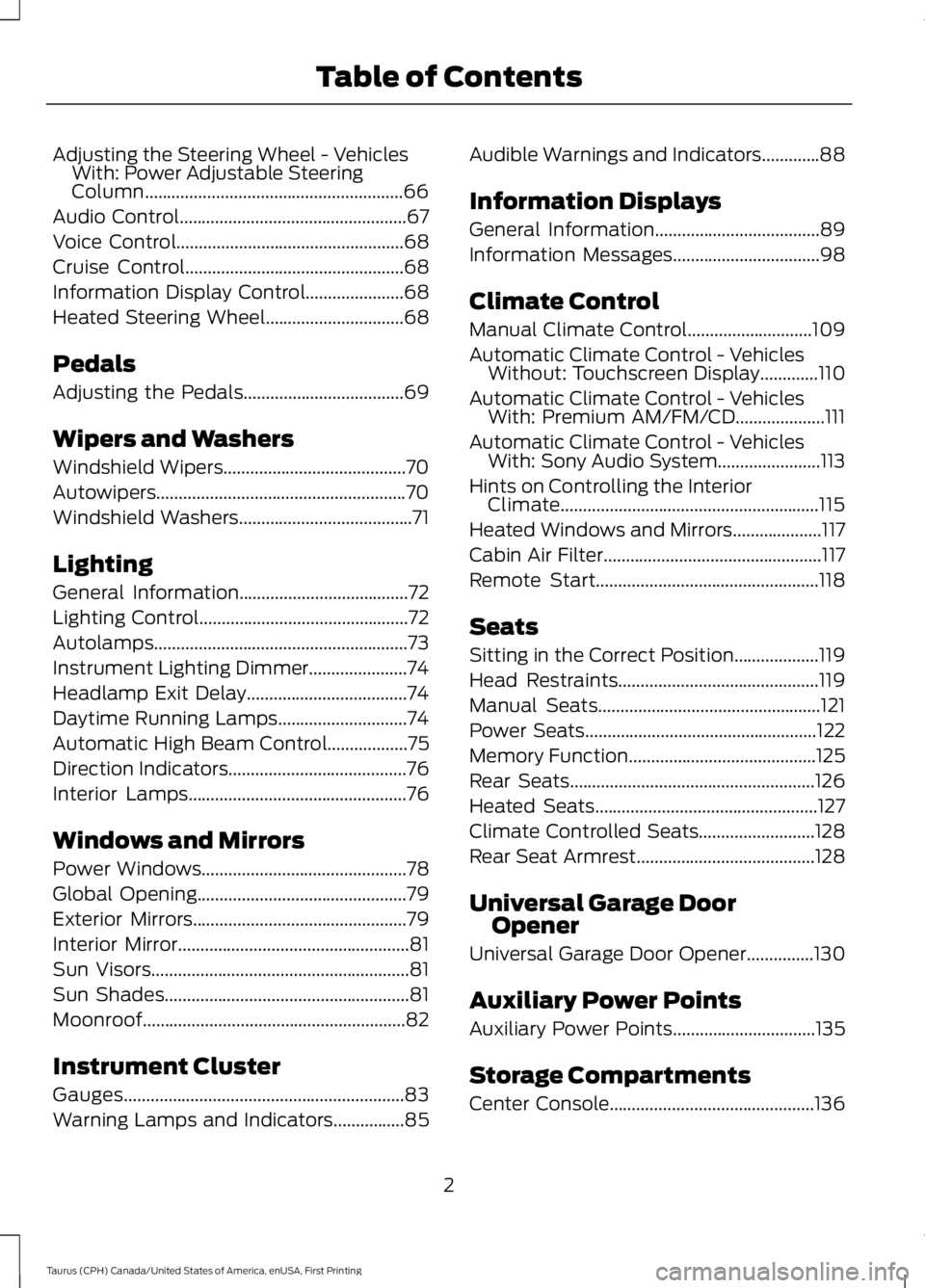 FORD TAURUS 2017  Owners Manual Adjusting the Steering Wheel - VehiclesWith: Power Adjustable SteeringColumn..........................................................66
Audio Control..................................................