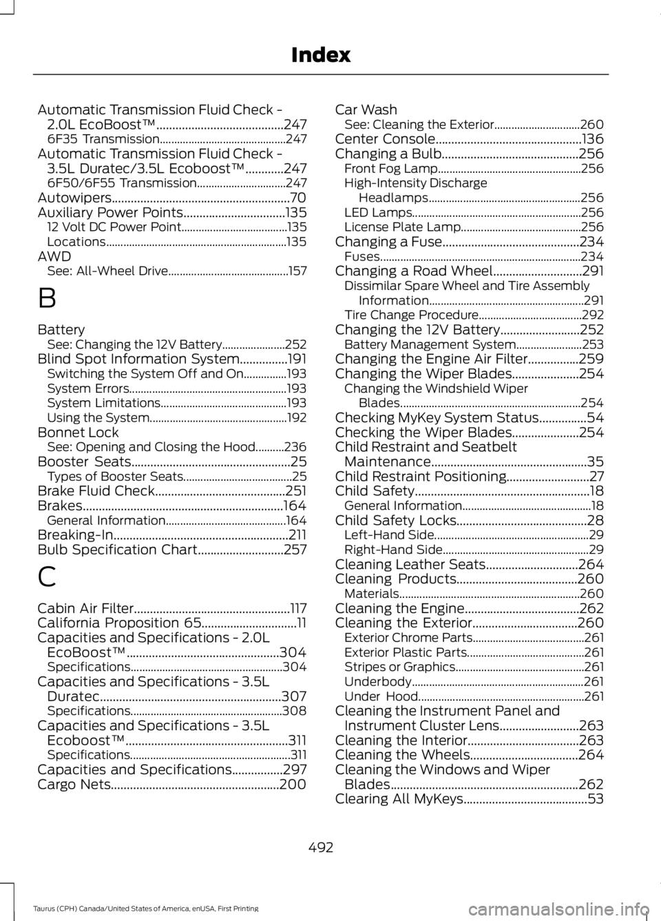 FORD TAURUS 2017  Owners Manual Automatic Transmission Fluid Check -2.0L EcoBoost™........................................2476F35 Transmission............................................247Automatic Transmission Fluid Check -3.5L 