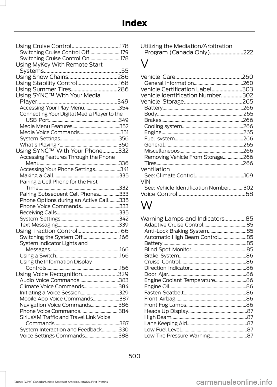 FORD TAURUS 2017 Owners Manual Using Cruise Control....................................178Switching Cruise Control Off..........................179Switching Cruise Control On..........................178Using MyKey With Remote Star FORD TAURUS 2017 Owners Manual Using Cruise Control....................................178Switching Cruise Control Off..........................179Switching Cruise Control On..........................178Using MyKey With Remote Star