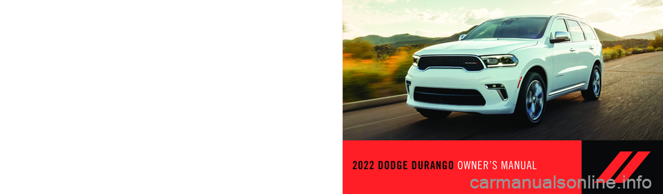DODGE DURANGO 2022  Owners Manual Whether it’s providing information about specific product features, taking a tour through your vehicle’s heritage, knowing what steps to take following an accident or scheduling your next 
appoint