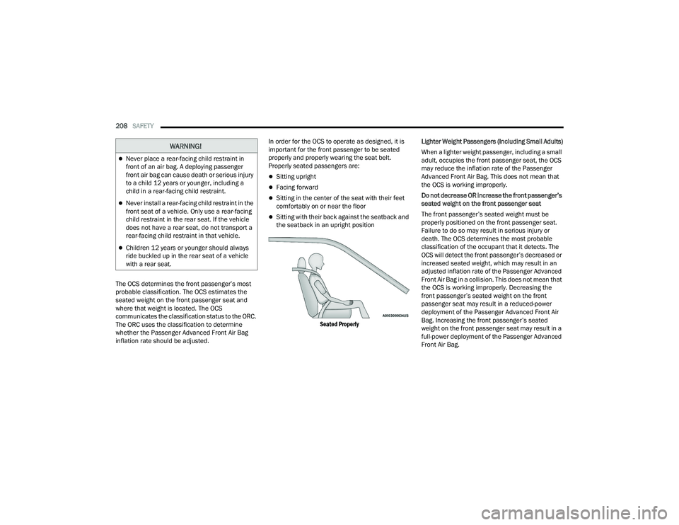 DODGE DURANGO 2022 Workshop Manual
208SAFETY
The OCS determines the front passenger’s most
probable classification. The OCS estimates the
seated weight on the front passenger seat and
where that weight is located. The OCS
comm DODGE DURANGO 2022 Workshop Manual
208SAFETY
The OCS determines the front passenger’s most
probable classification. The OCS estimates the
seated weight on the front passenger seat and
where that weight is located. The OCS
comm