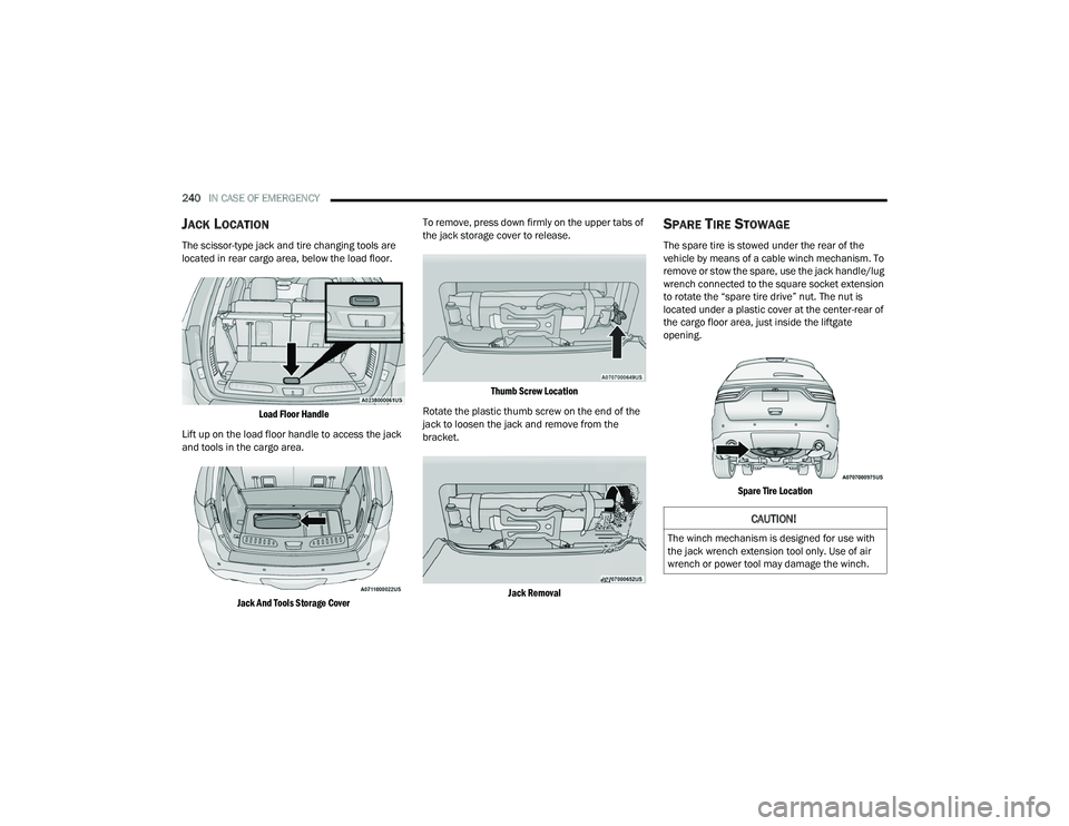DODGE DURANGO 2022 Repair Manual
240IN CASE OF EMERGENCY
JACK LOCATION
The scissor-type jack and tire changing tools are
located in rear cargo area, below the load floor.
Load Floor Handle
Lift up on the load floor handle to ac DODGE DURANGO 2022 Repair Manual
240IN CASE OF EMERGENCY
JACK LOCATION
The scissor-type jack and tire changing tools are
located in rear cargo area, below the load floor.
Load Floor Handle
Lift up on the load floor handle to ac