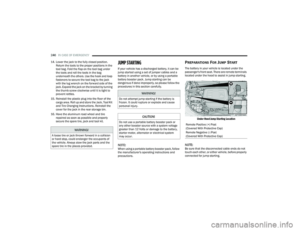 DODGE DURANGO 2022  Owners Manual 
246IN CASE OF EMERGENCY  
14. Lower the jack to the fully closed position.  Return the tools to the proper positions in the 
tool bag. Fold the flap on the tool bag under 
the tools and roll the tool