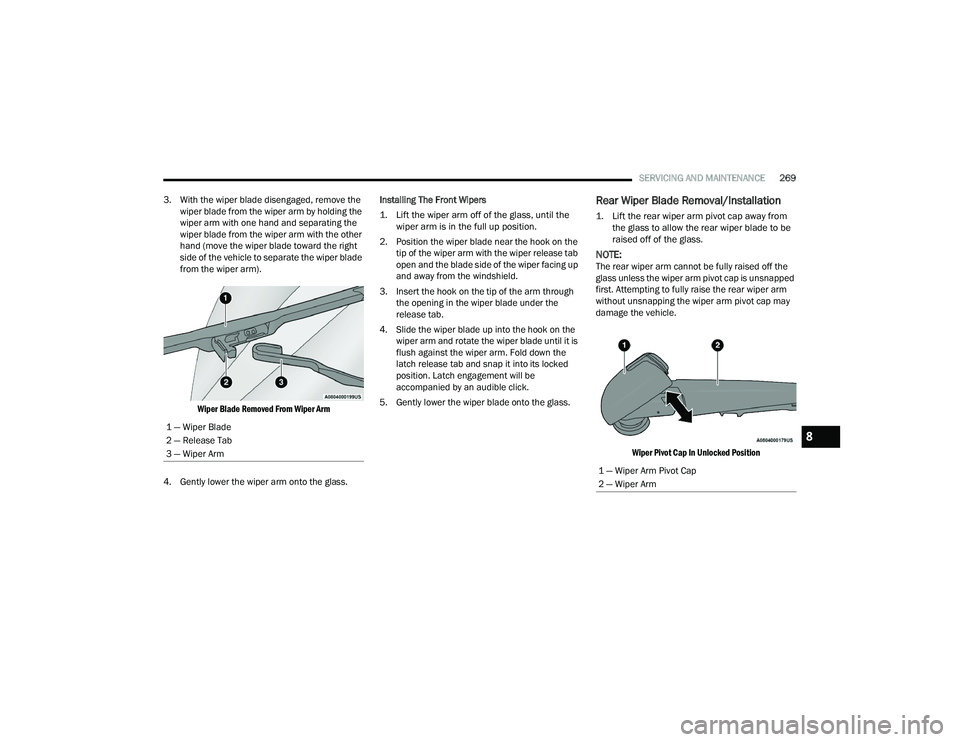 DODGE DURANGO 2022 Manual PDF
SERVICING AND MAINTENANCE269
3. With the wiper blade disengaged, remove the wiper blade from the wiper arm by holding the
wiper arm with one hand and separating the
wiper blade from the wiper arm DODGE DURANGO 2022 Manual PDF
SERVICING AND MAINTENANCE269
3. With the wiper blade disengaged, remove the wiper blade from the wiper arm by holding the
wiper arm with one hand and separating the
wiper blade from the wiper arm