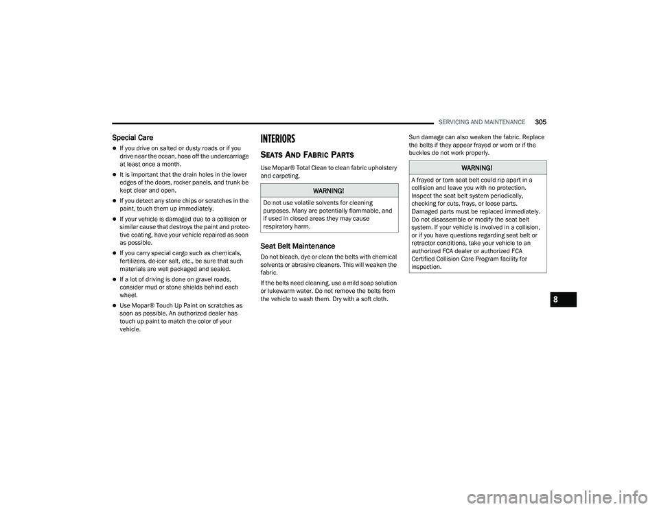 DODGE DURANGO 2022 Service Manual
SERVICING AND MAINTENANCE305
Special Care
If you drive on salted or dusty roads or if you
drive near the ocean, hose off the undercarriage
at least once a month.
It is important that the drai DODGE DURANGO 2022 Service Manual
SERVICING AND MAINTENANCE305
Special Care
If you drive on salted or dusty roads or if you
drive near the ocean, hose off the undercarriage
at least once a month.
It is important that the drai